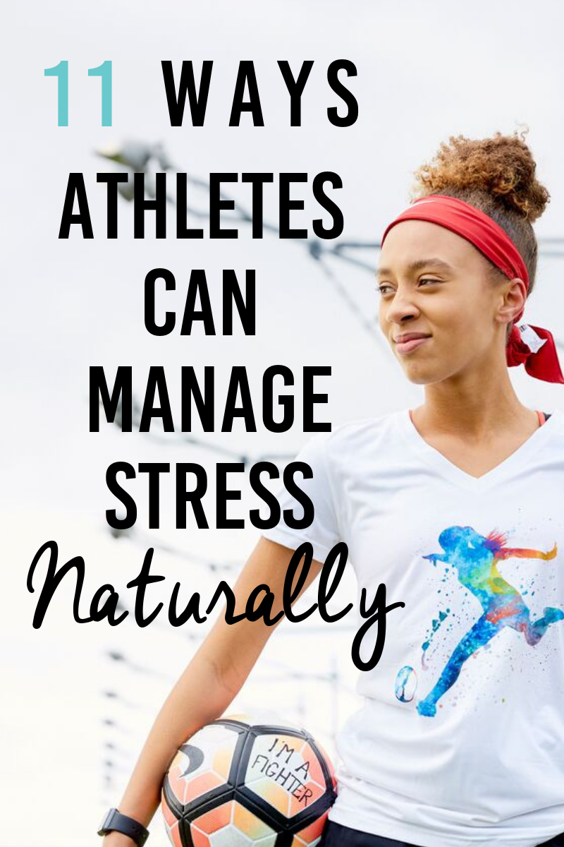 11 WAYS ATHLETES CAN MANAGE STRESS NATURALLY