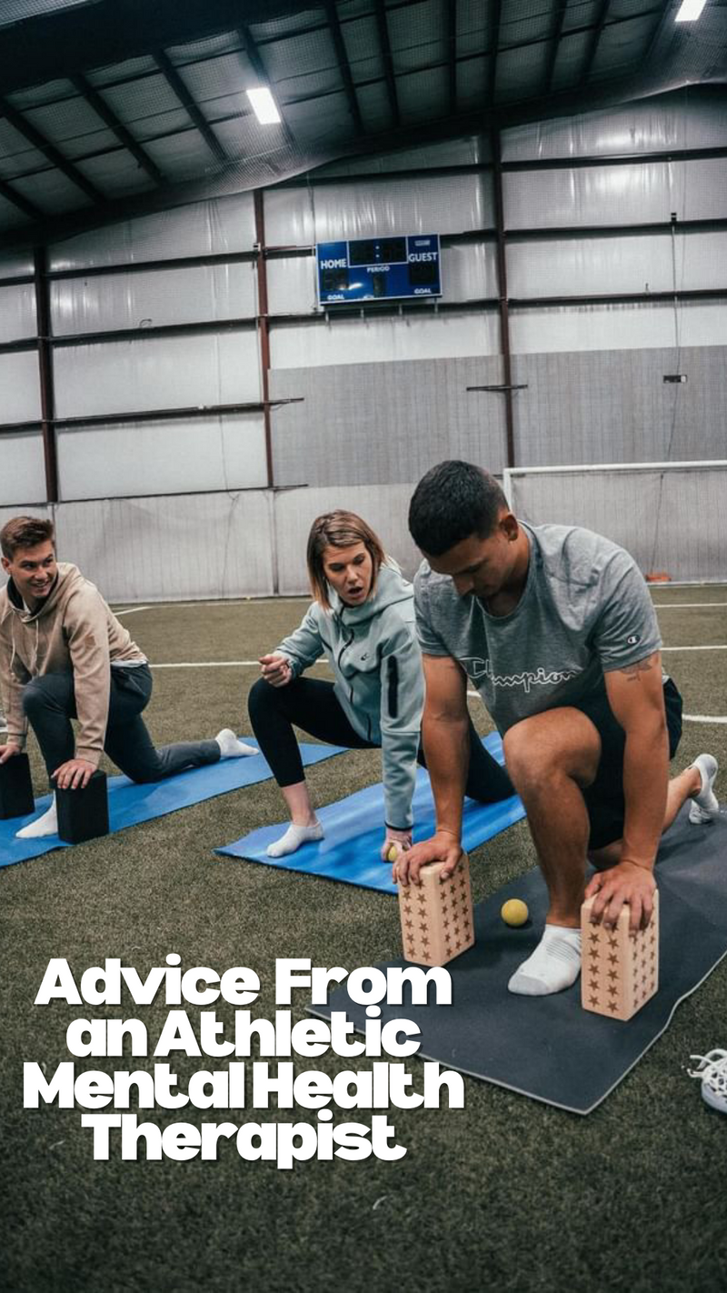 Advice from a Athletic Mental Health Therapist