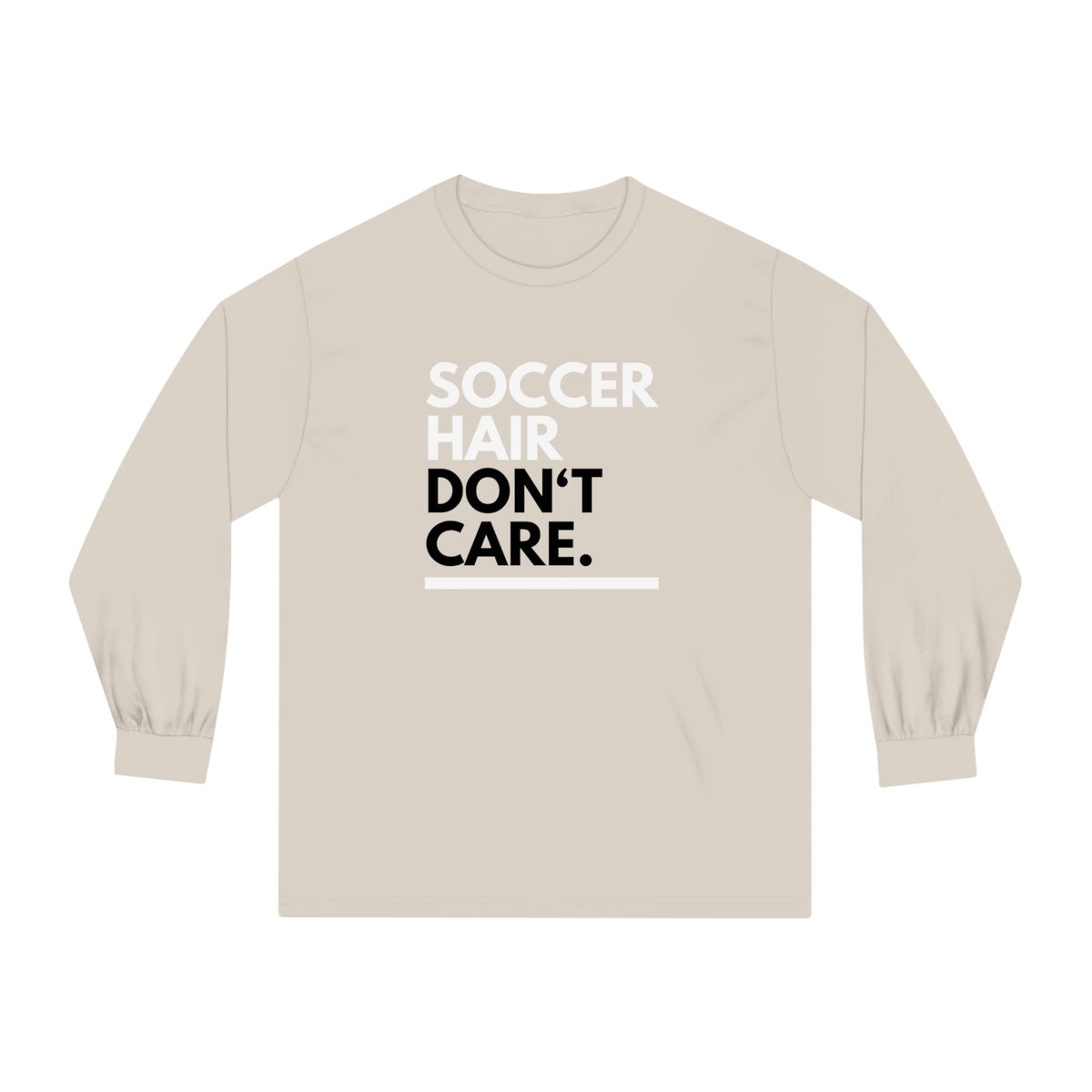 Soccer Hair Don't Care Adult Long Sleeve Shirt