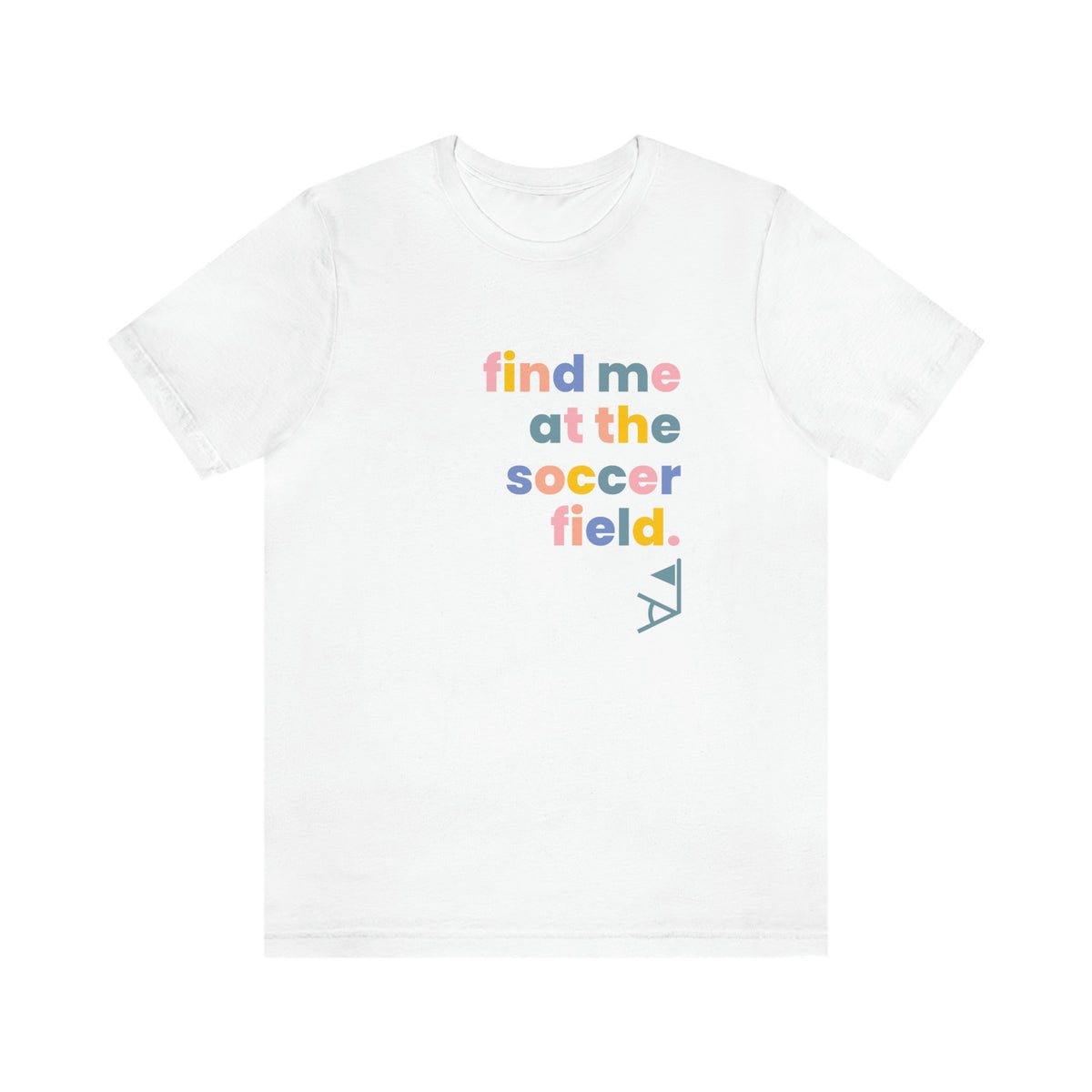 Find Me At The Soccer Field Adult T-Shirt