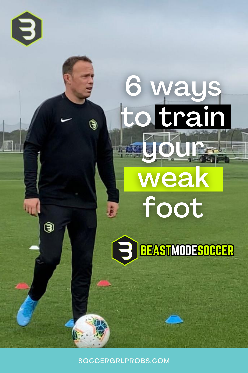 6 Ways to Improve Your Weak Foot with Beastmode Soccer | SoccerGrlProbs