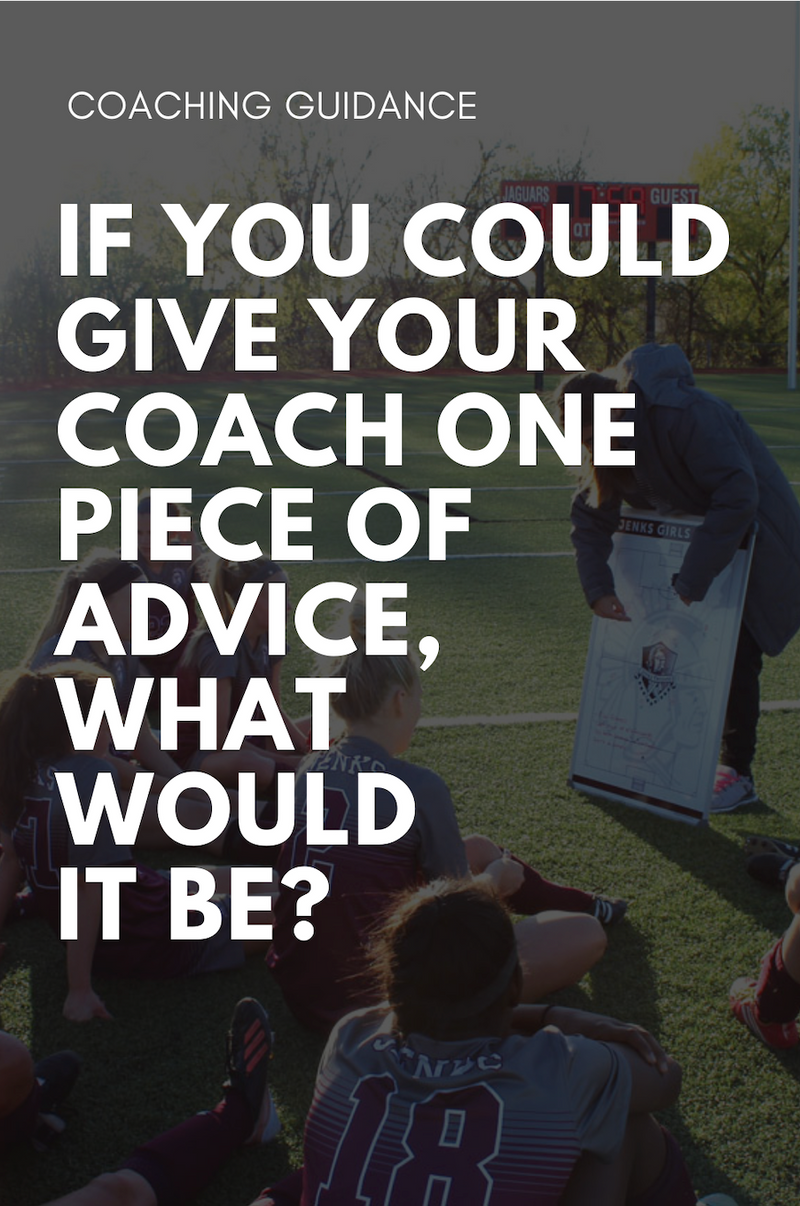 Coaching Guidance: We asked 300,000 soccer girls, "If you could give your coach one piece of advice, what would it be?