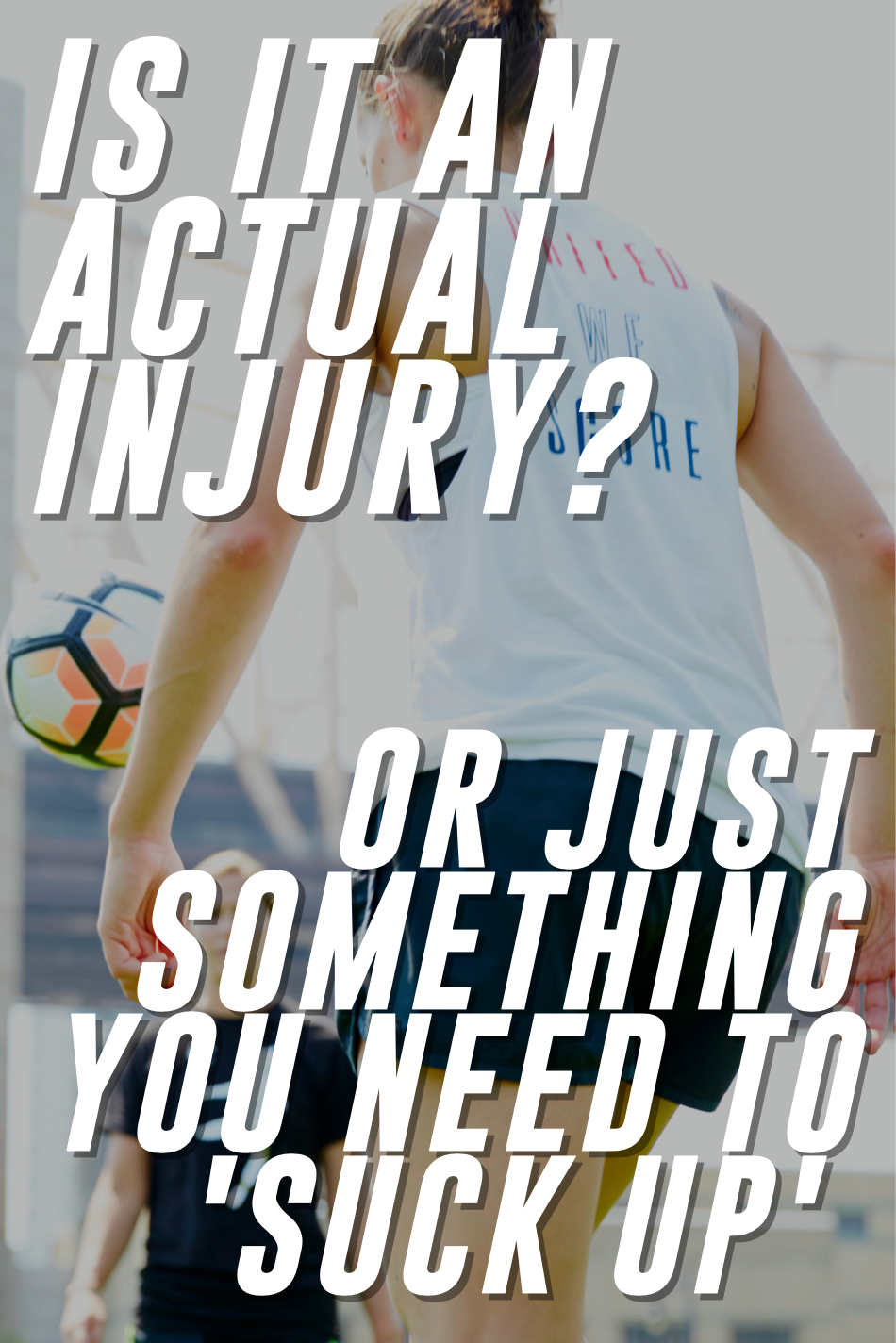 Is It An Actual Injury or Something You Just Need To "Suck Up"?