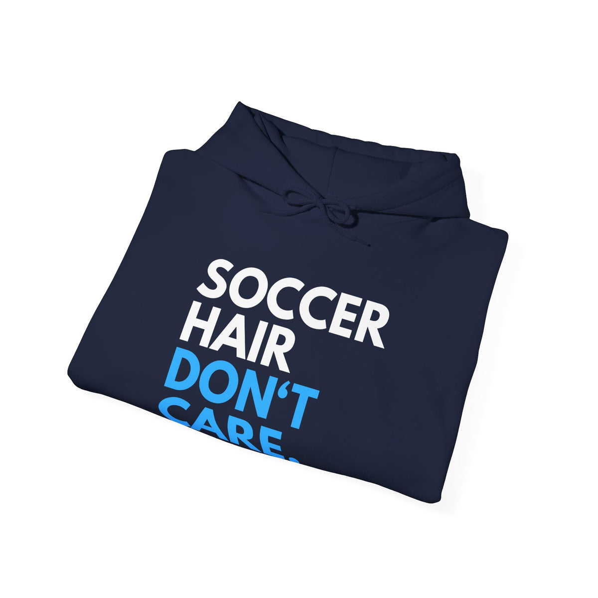 Soccer Hair Don't Care Adult Hooded Sweatshirt