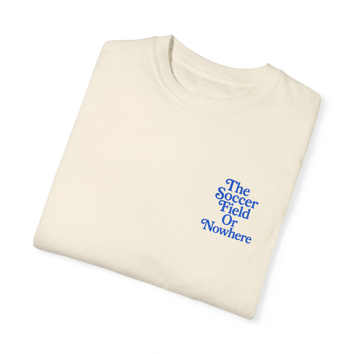 The Soccer Field Or Nowhere Adult T-Shirt