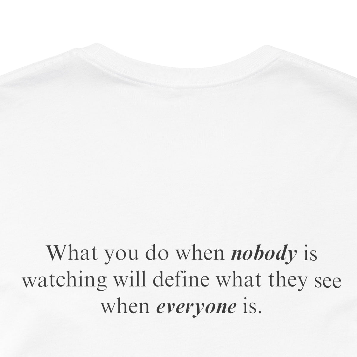 What You Do When Nobody Is Watching Adult T-Shirt