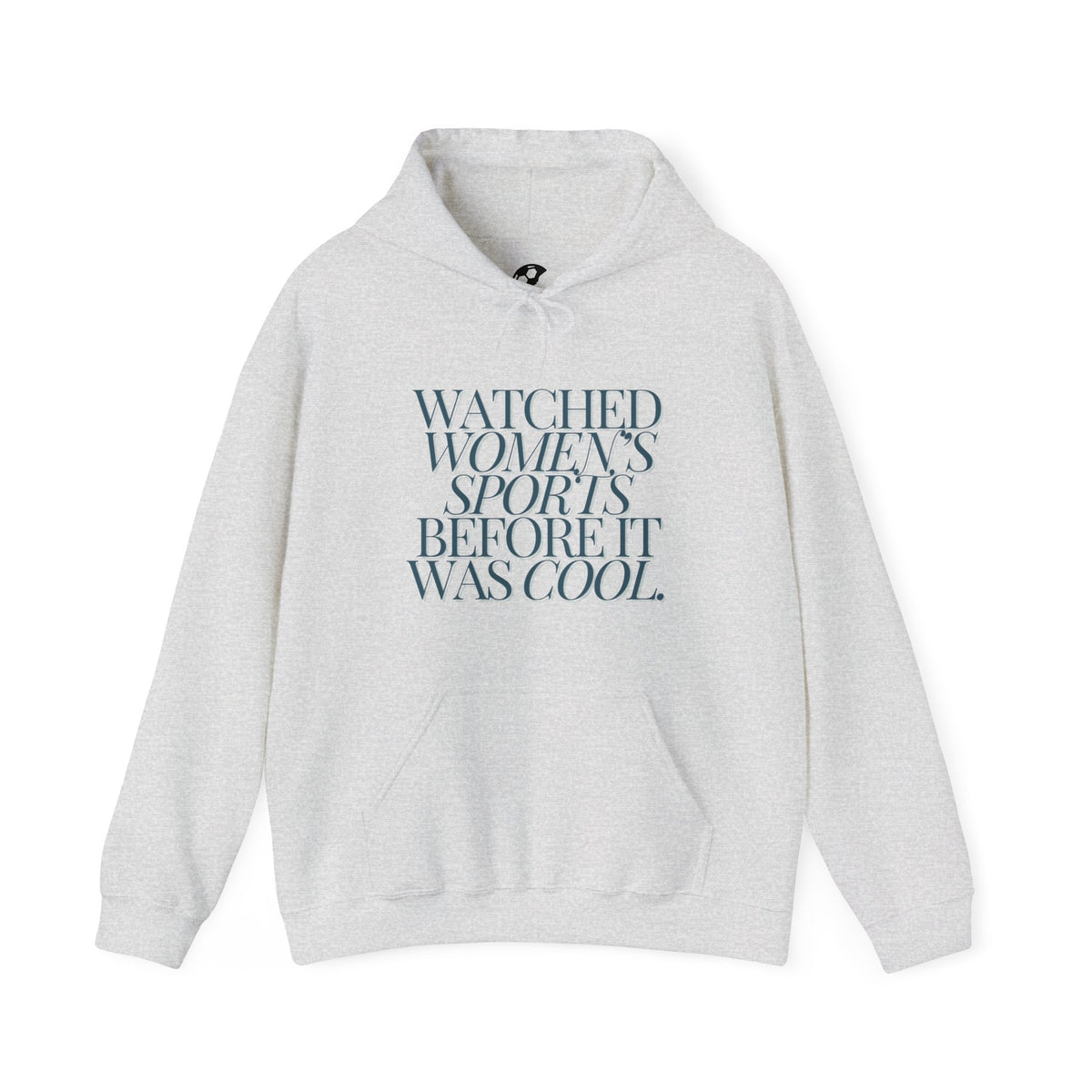 Watched Women's Sports Before It Was Cool Hooded Sweatshirt