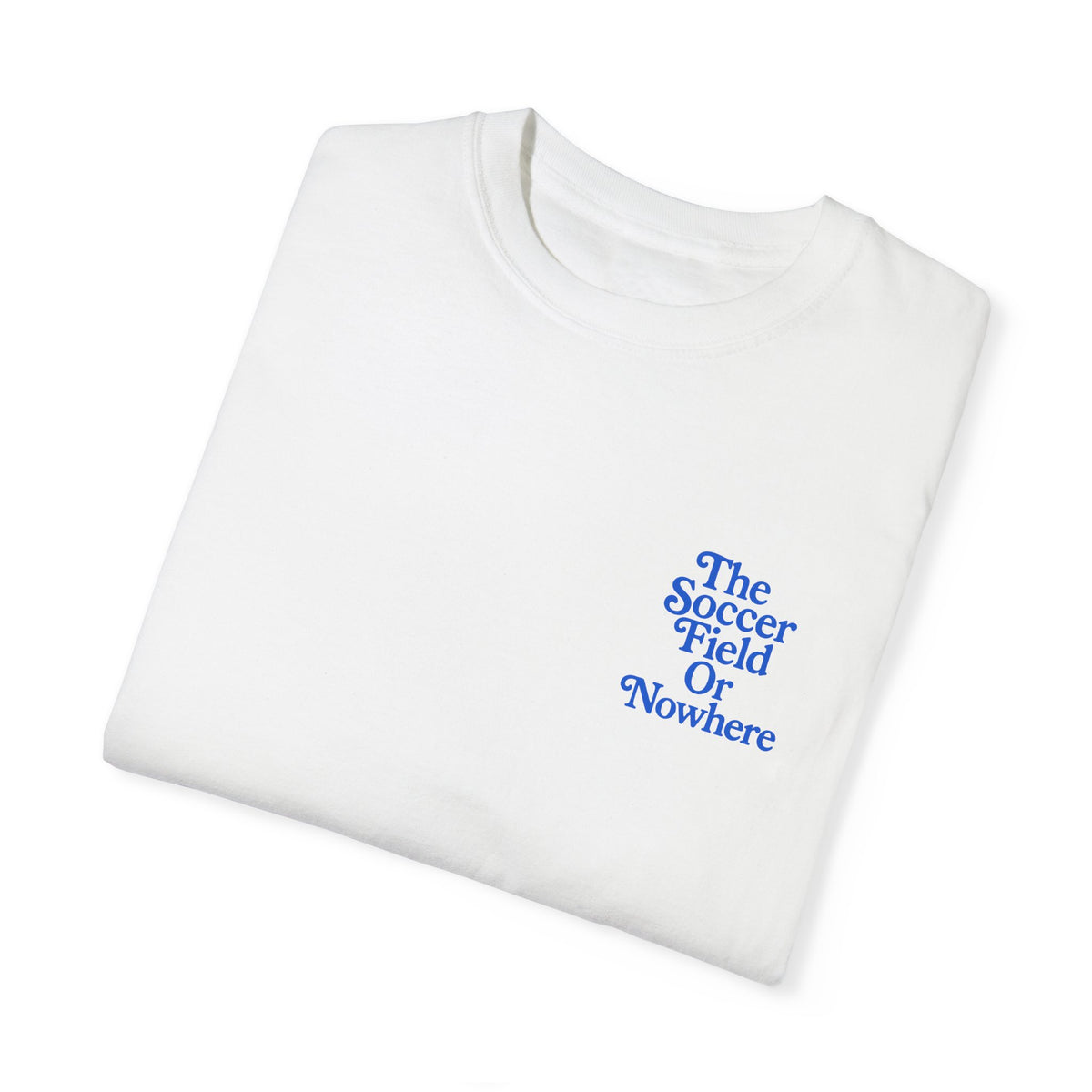 The Soccer Field Or Nowhere Adult T-Shirt
