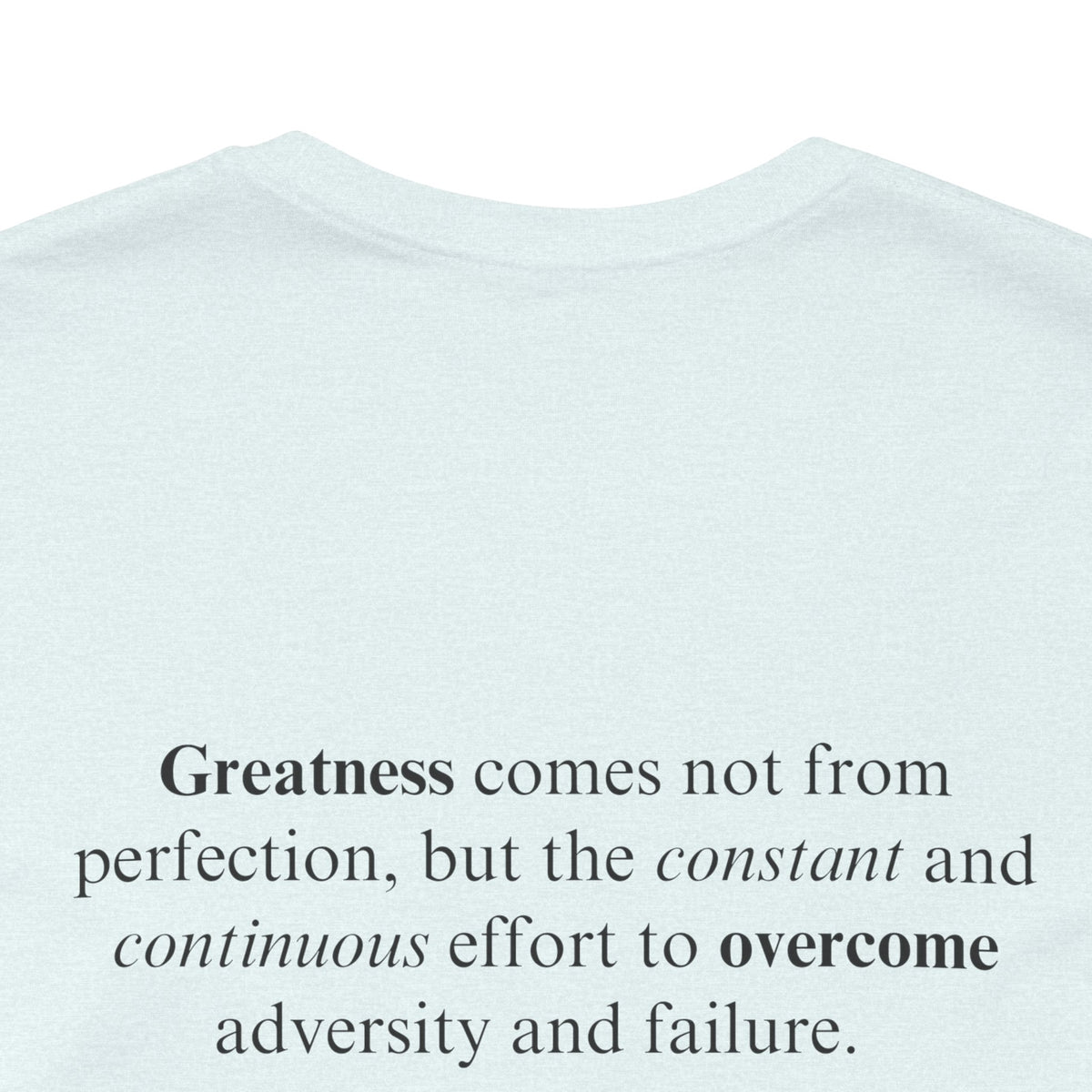 Greatness Comes Not From Perfection Adult T-Shirt