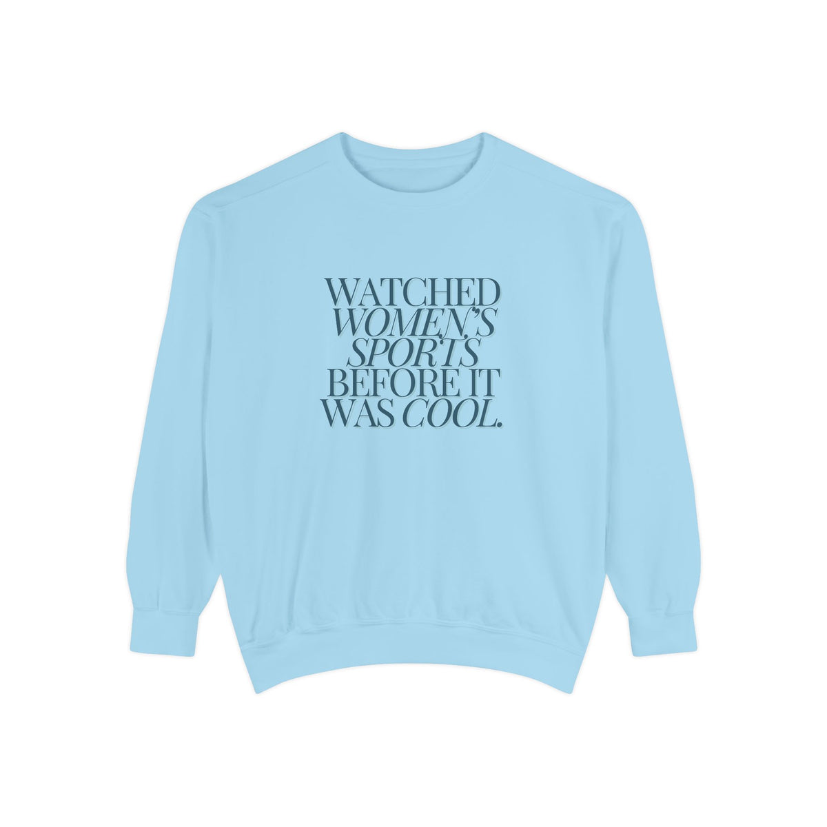 Watched Women's Sports Before It Was Cool Adult Crewneck Sweatshirt