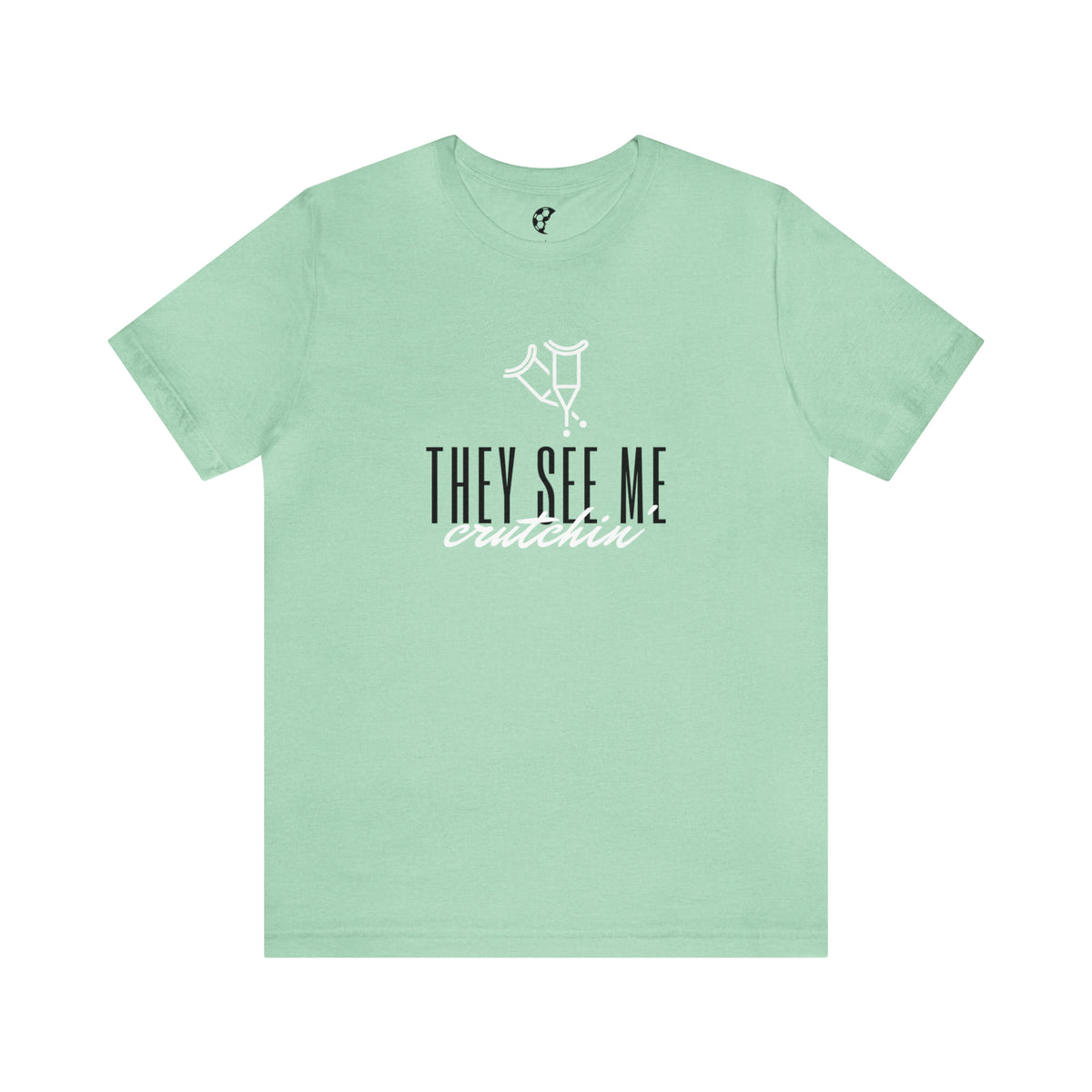 They See Me Crutchin' Adult T-Shirt