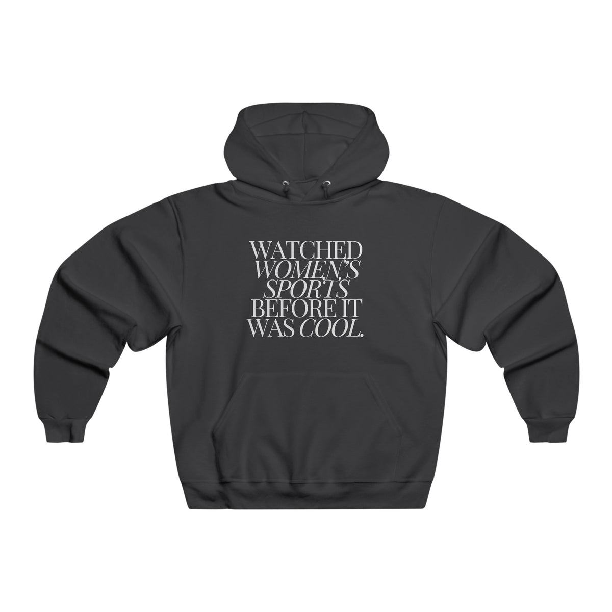 Watched Women's Sports Before It Was Cool Hooded Sweatshirt