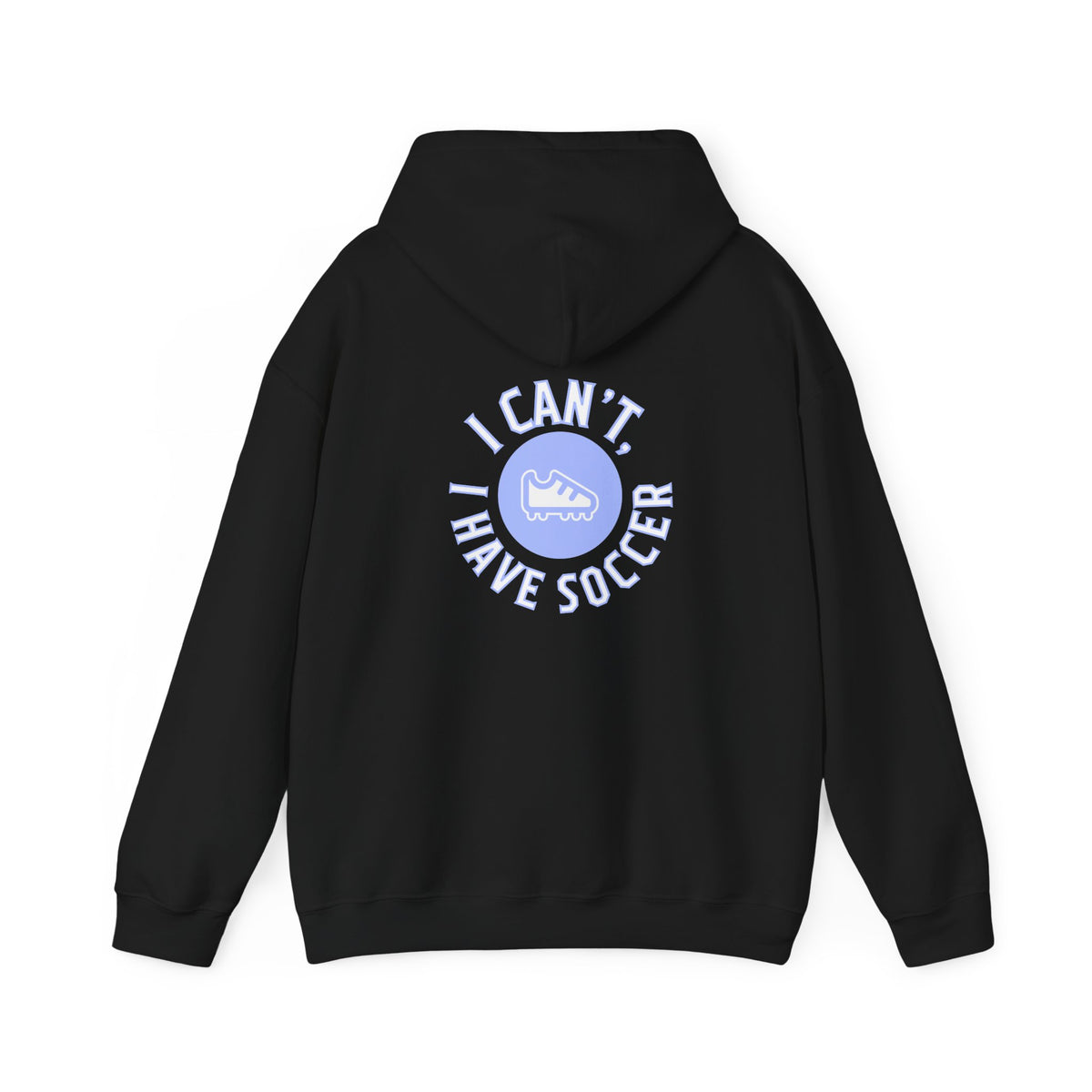 I Can't I Have Soccer Logo Adult Hooded Sweatshirt