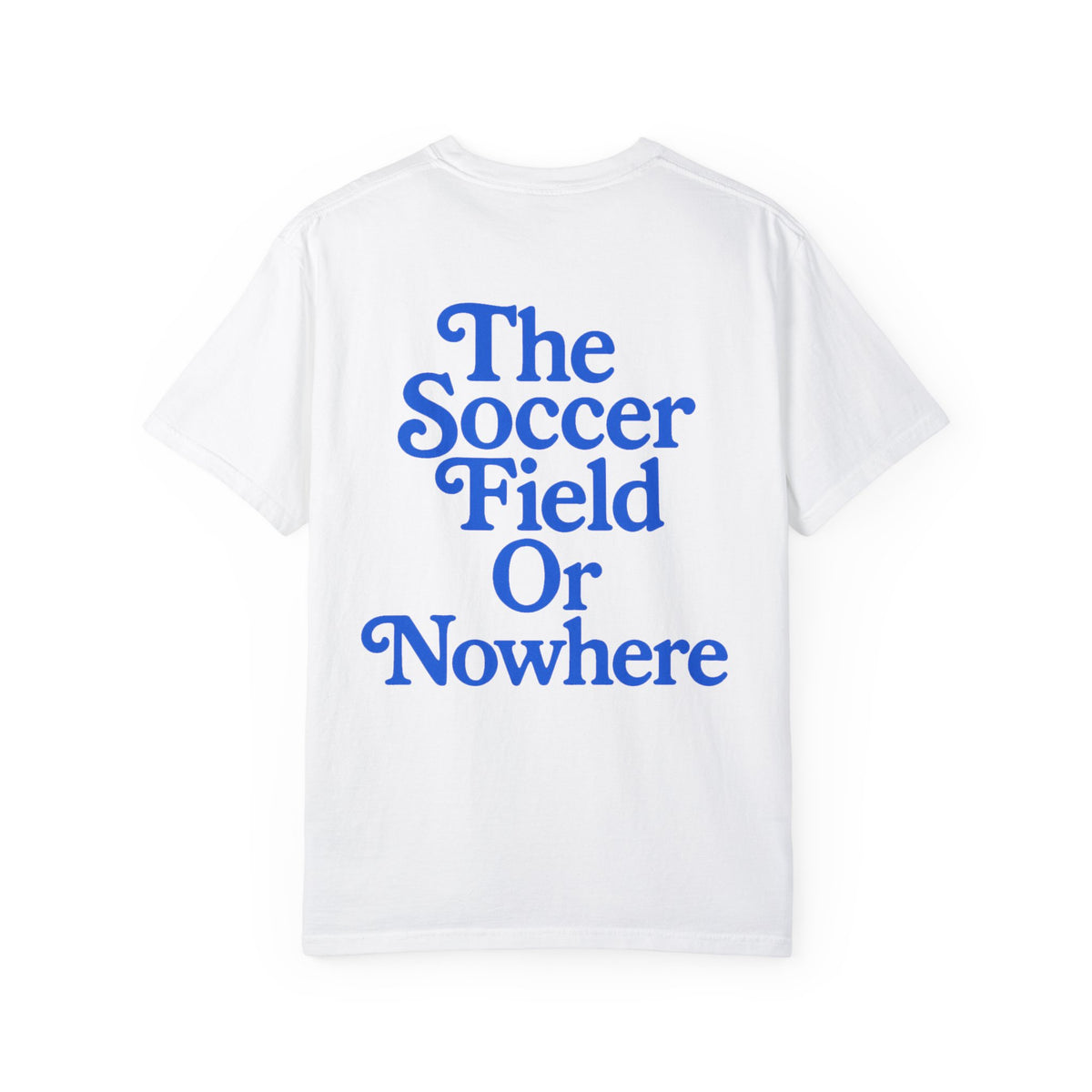 The Soccer Field Or Nowhere Adult T-Shirt