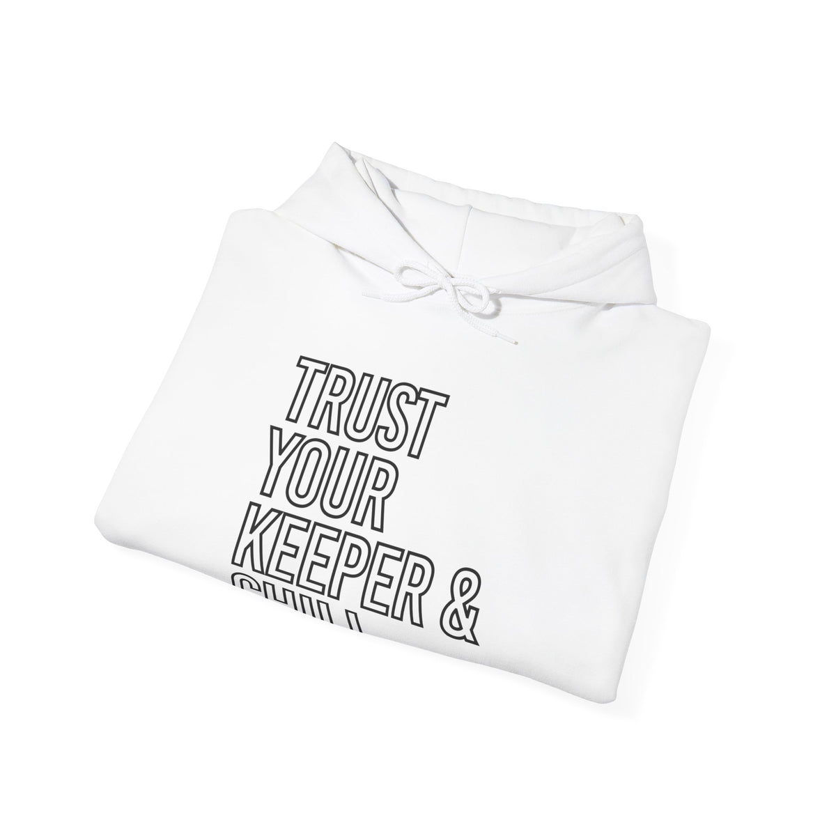 Trust Your Keeper and Chill Adult Hooded Sweatshirt