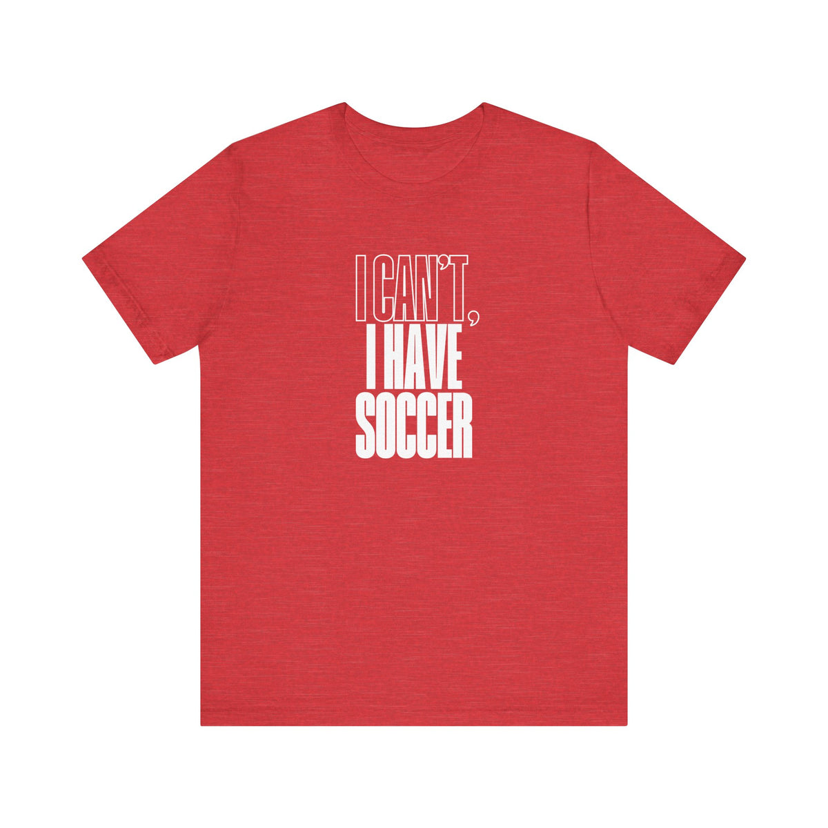 I Can't I Have Soccer Adult T-Shirt
