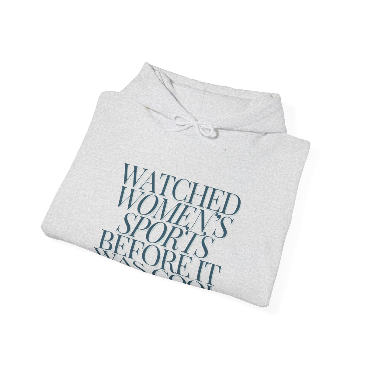 Watched Women's Sports Before It Was Cool Hooded Sweatshirt