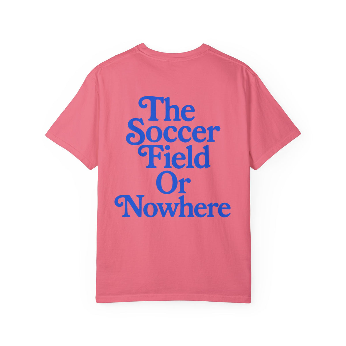 The Soccer Field Or Nowhere Adult T-Shirt