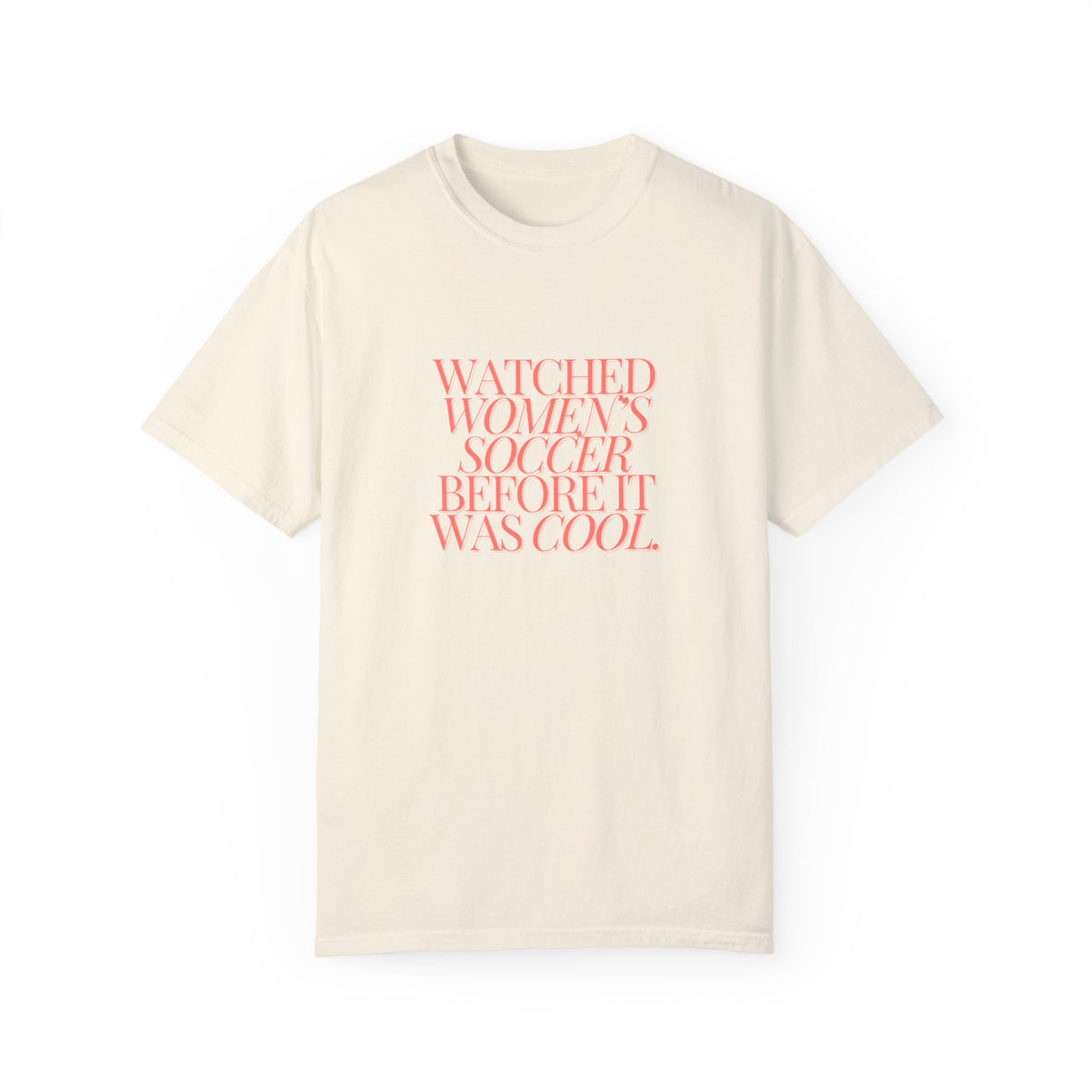 Watched Women's SOCCER Before It Was Cool Adult T-Shirt