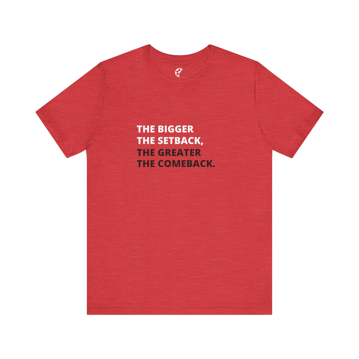 The Greater The Comeback Adult T-Shirt