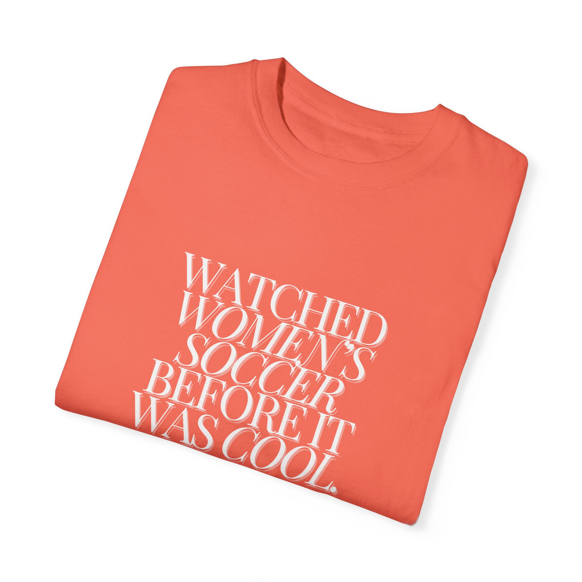 Watched Women's SOCCER Before It Was Cool Adult T-Shirt