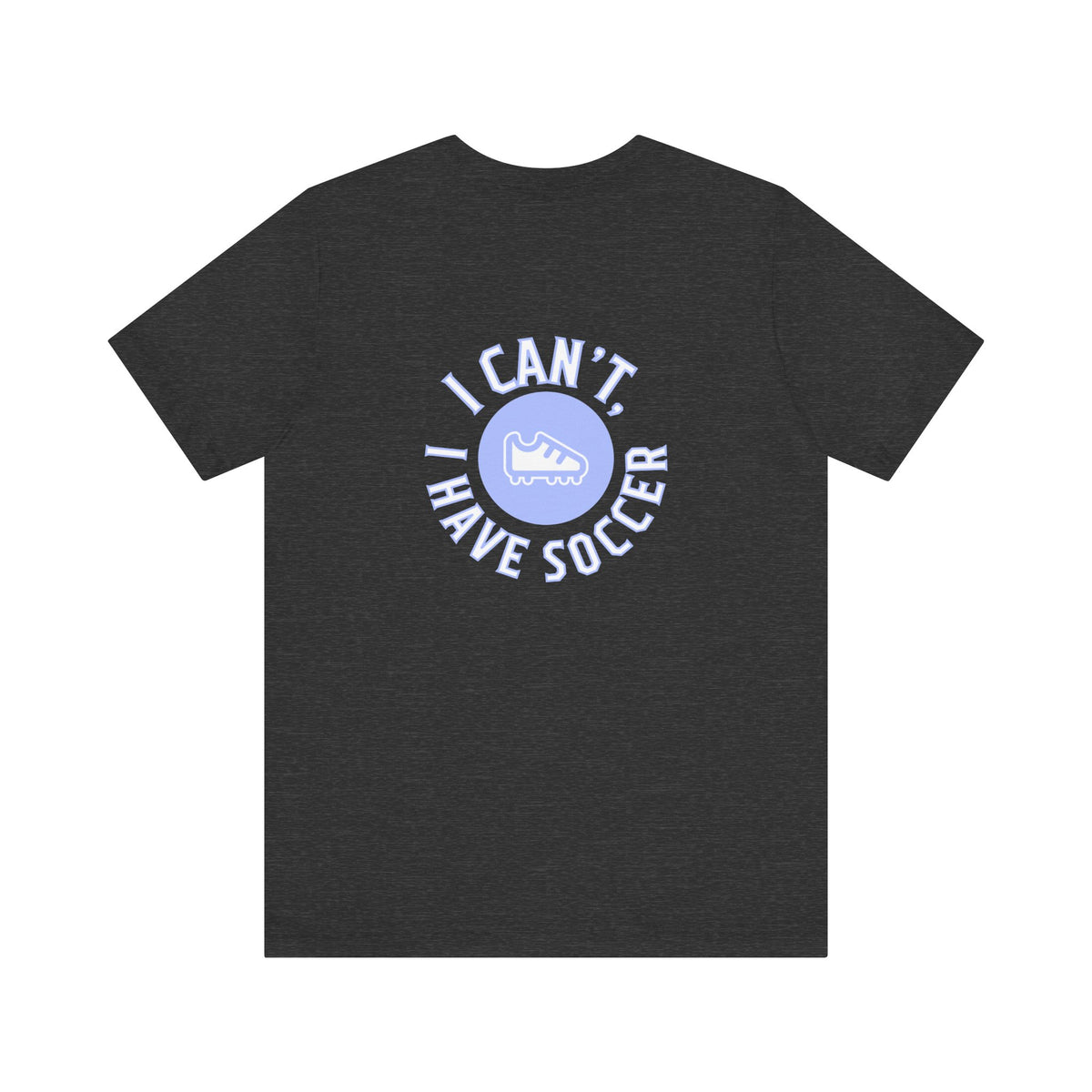 I Can't I Have Soccer Logo Adult T-Shirt