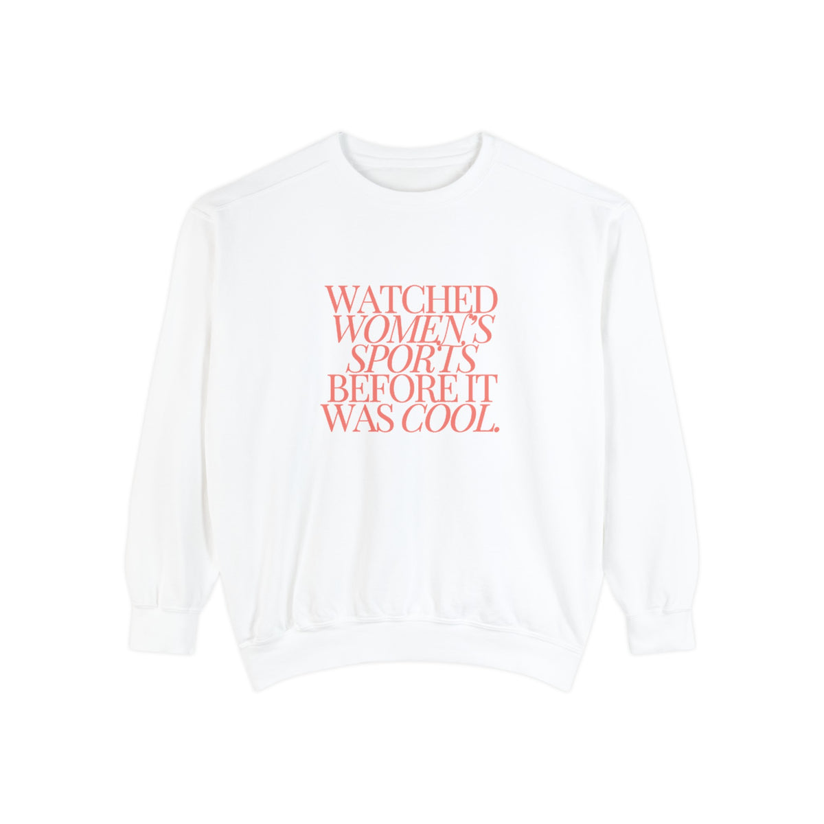 Watched Women's Sports Before It Was Cool Adult Crewneck Sweatshirt