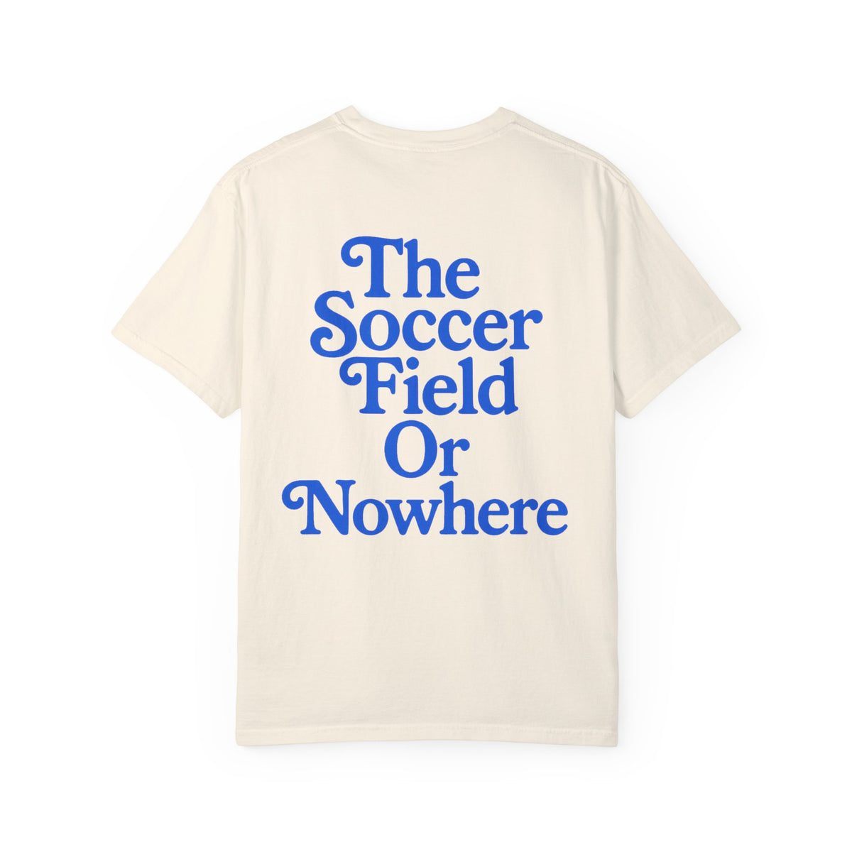 The Soccer Field Or Nowhere Adult T-Shirt