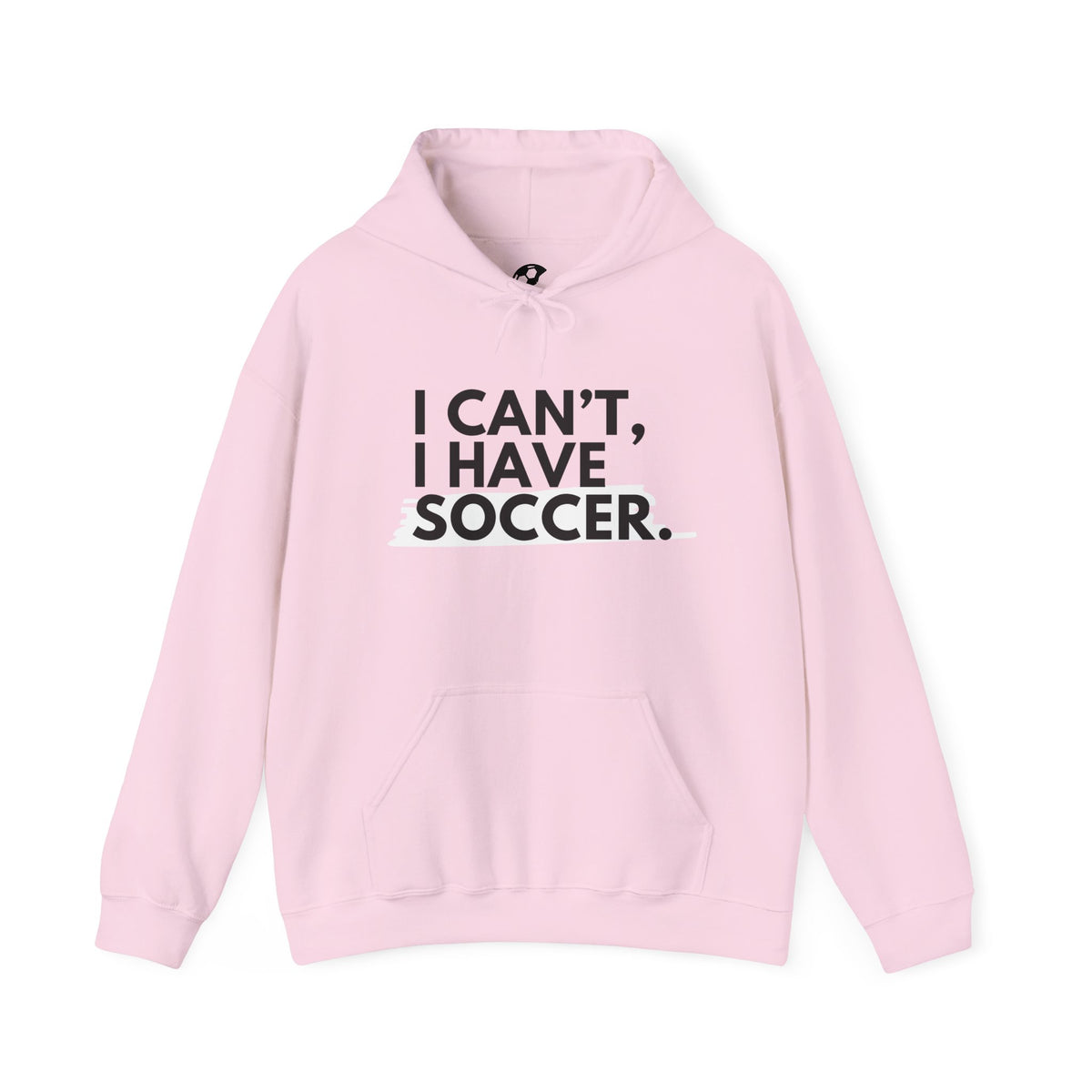 I Can't I Have Soccer Adult Hooded Sweatshirt