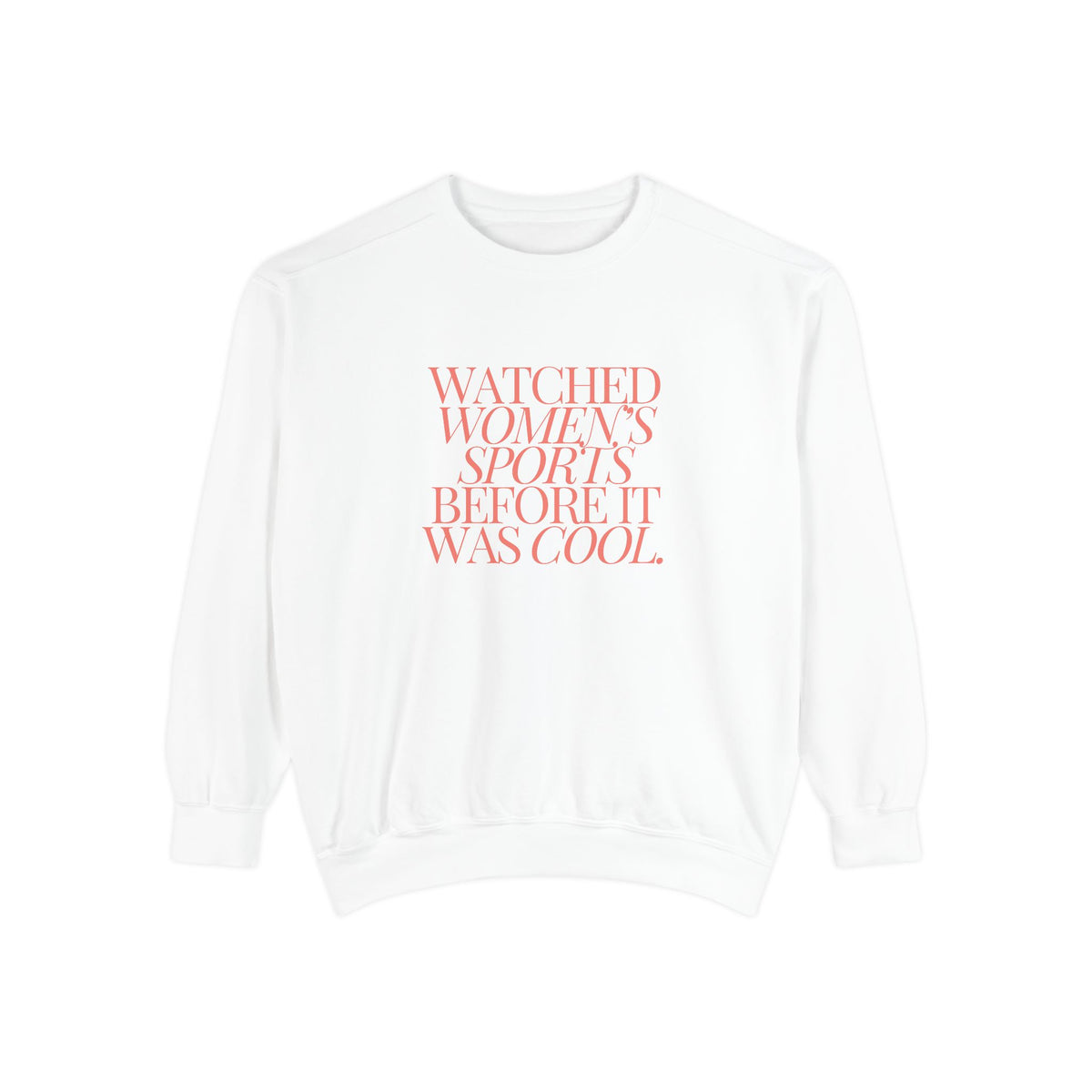 Watched Women's Sports Before It Was Cool Adult Crewneck Sweatshirt