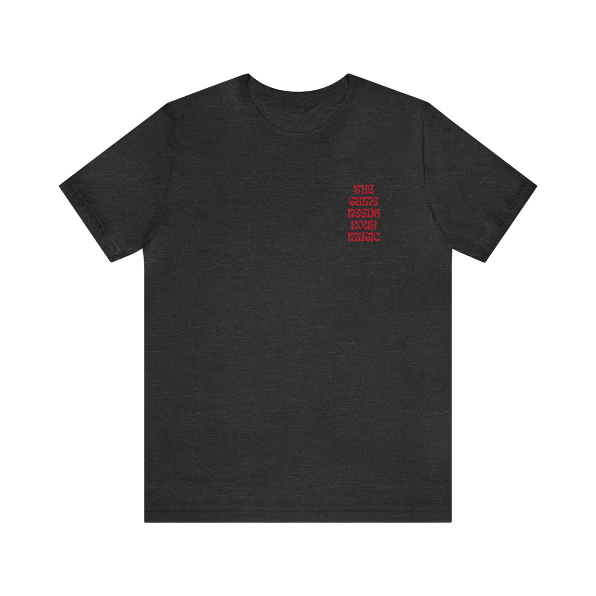 The Game Needs Your Magic Adult T-Shirt