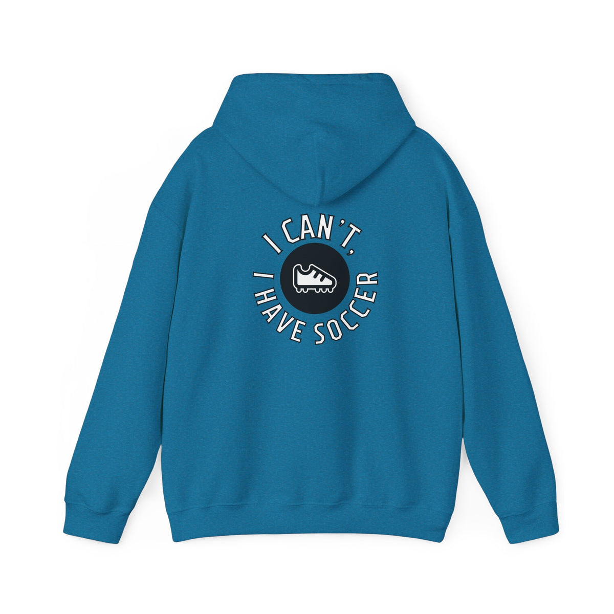 I Can't I Have Soccer Logo Adult Hooded Sweatshirt