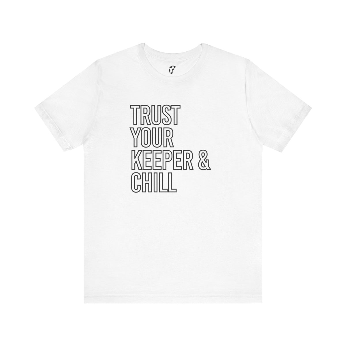 Trust Your Keeper and Chill Adult T-Shirt