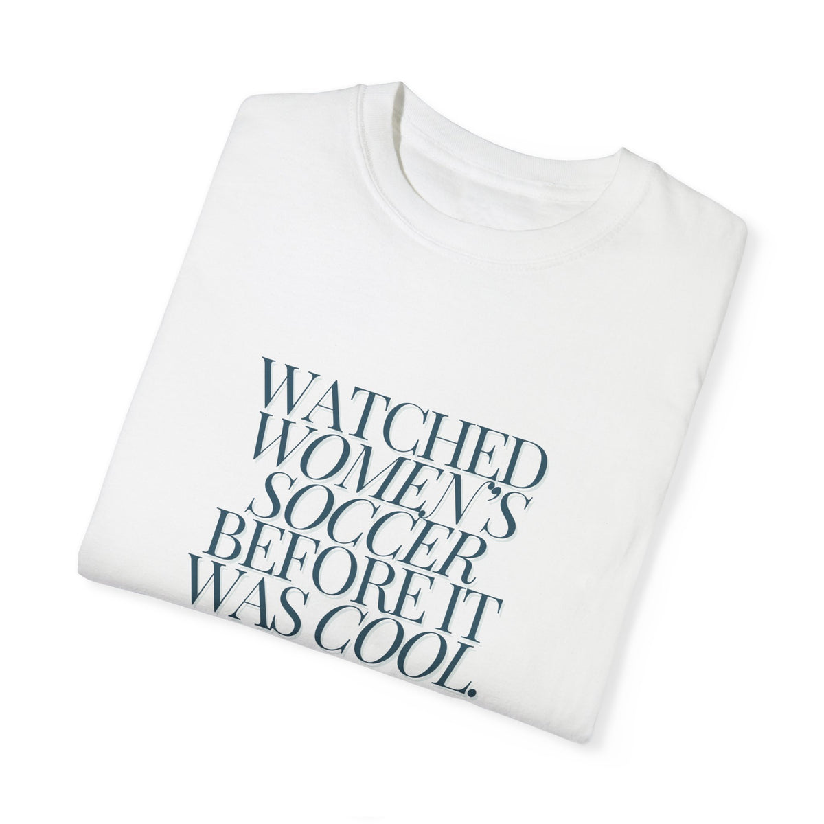 Watched Women's SOCCER Before It Was Cool Adult T-Shirt