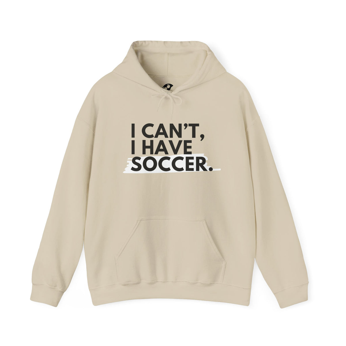 I Can't I Have Soccer Adult Hooded Sweatshirt