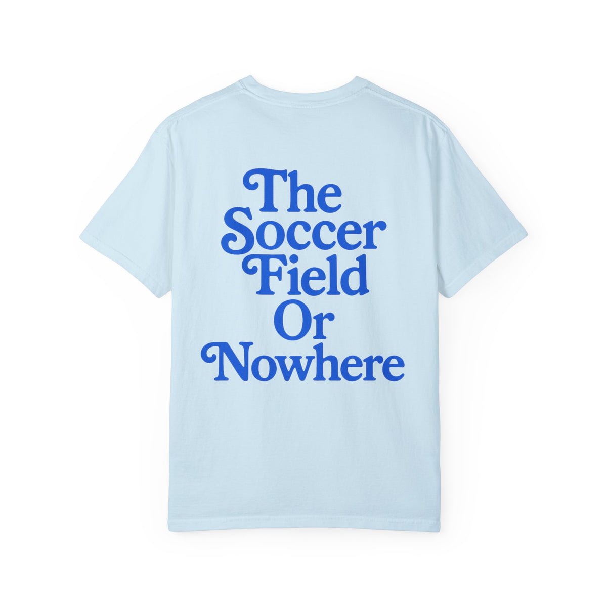 The Soccer Field Or Nowhere Adult T-Shirt