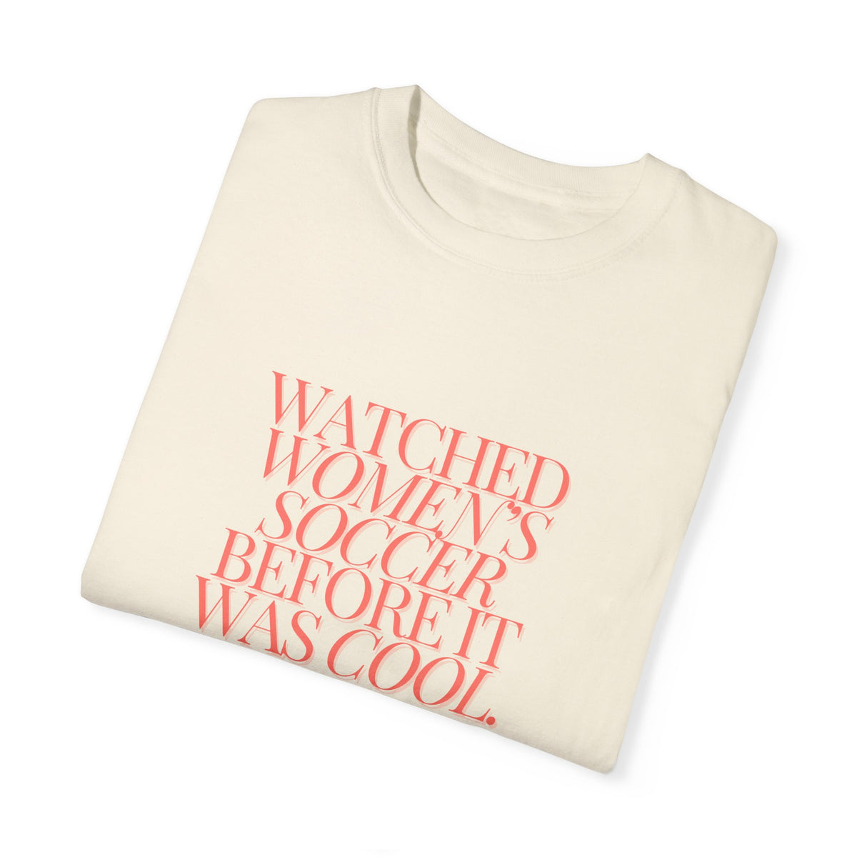 Watched Women's SOCCER Before It Was Cool Adult T-Shirt