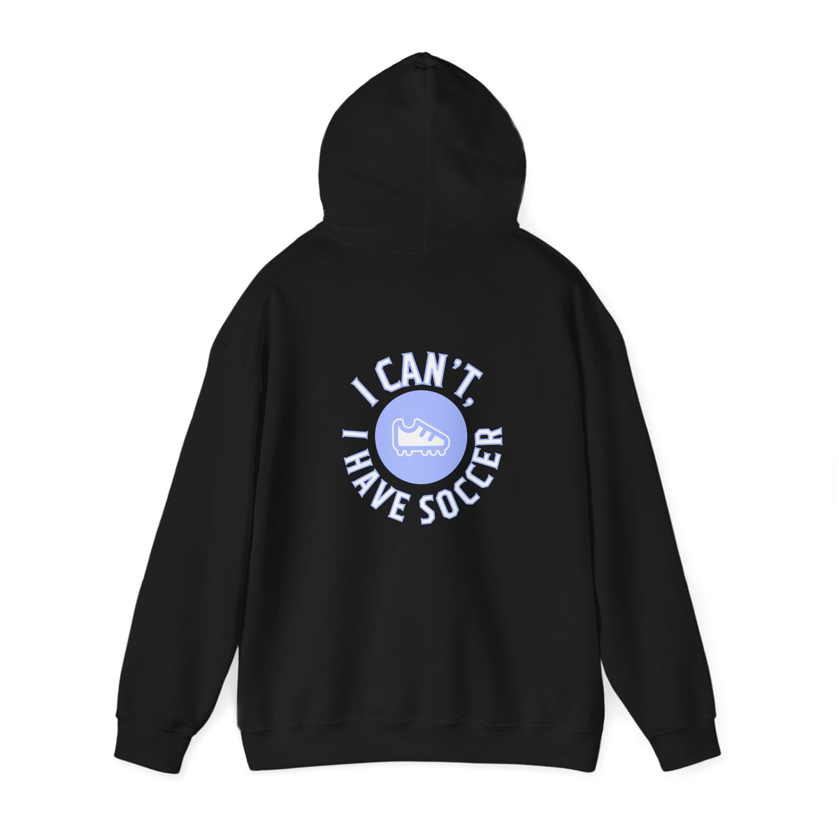 I Can't I Have Soccer Logo Adult Hooded Sweatshirt