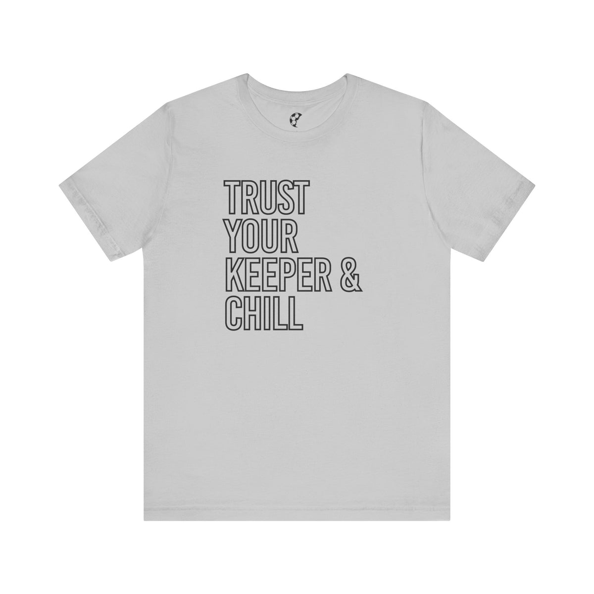 Trust Your Keeper and Chill Adult T-Shirt