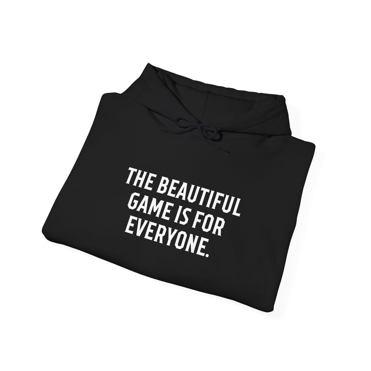 The Beautiful Game Is For Everyone Adult Hooded Sweatshirt