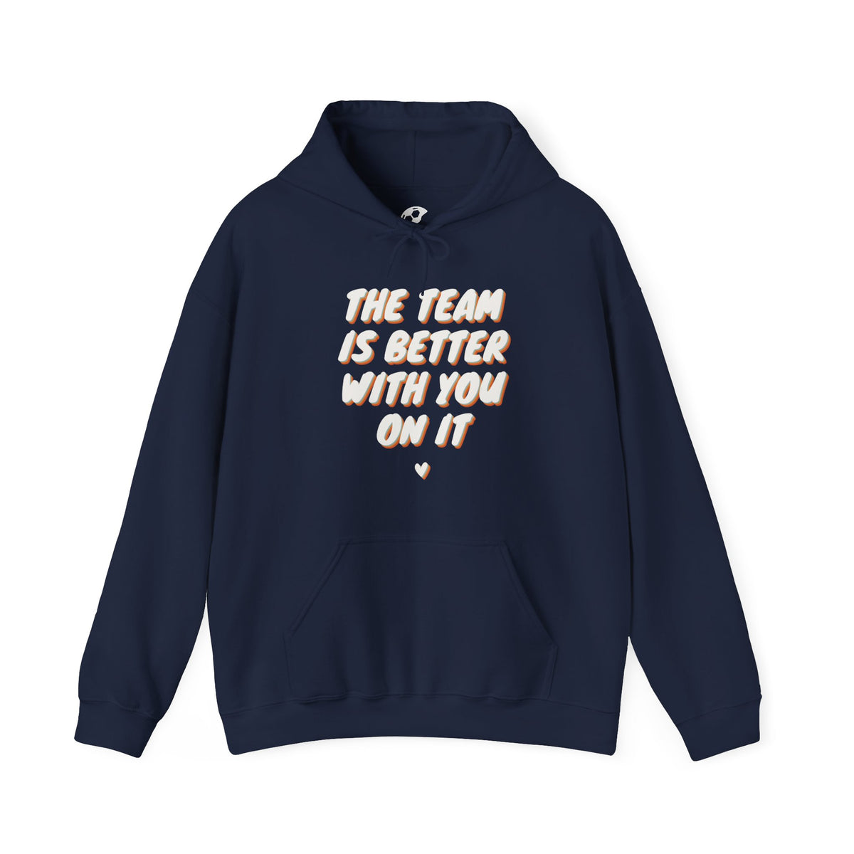 The Team Is Better With You Adult Hooded Sweatshirt