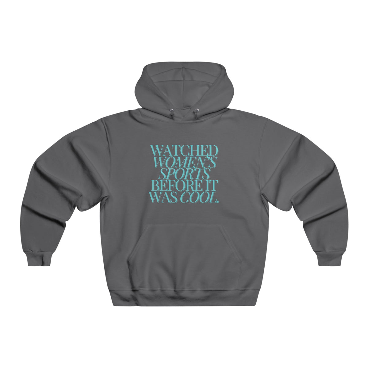 Watched Women's Sports Before It Was Cool Hooded Sweatshirt