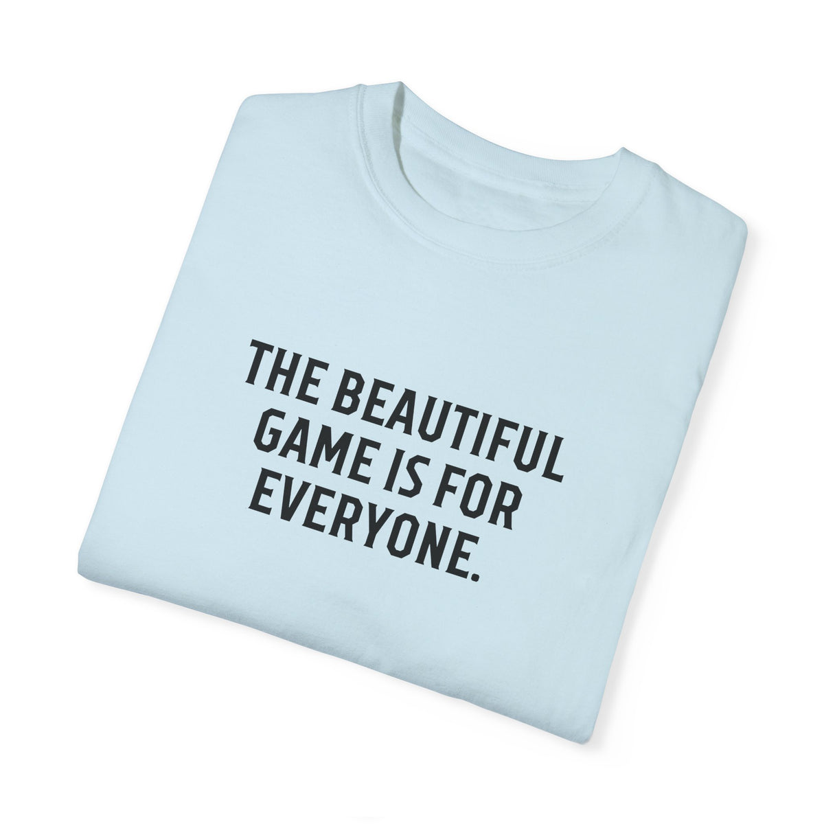 The Beautiful Game Is For Everyone Adult T-Shirt