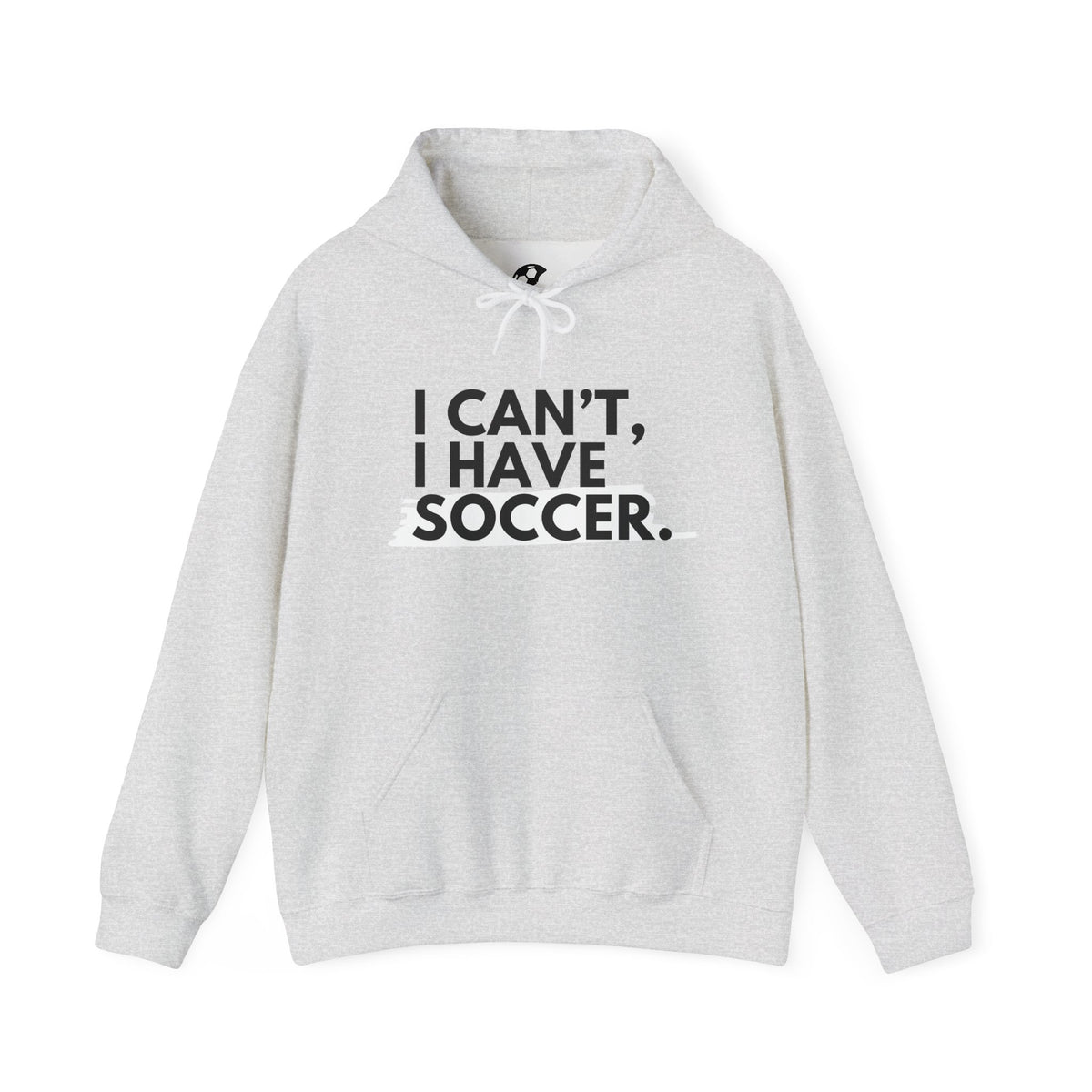 I Can't I Have Soccer Adult Hooded Sweatshirt