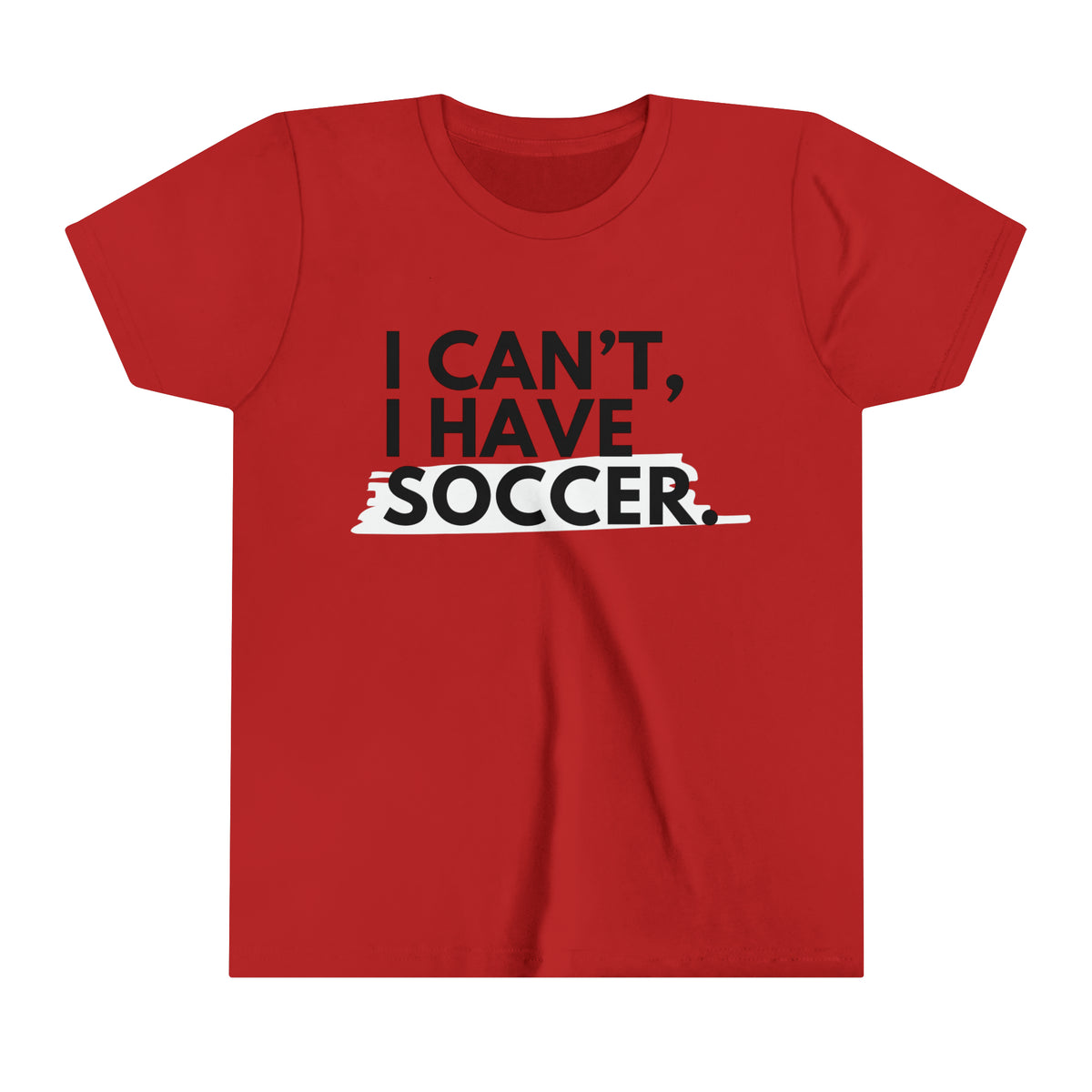 I Can't I Have Soccer Youth T-Shirt
