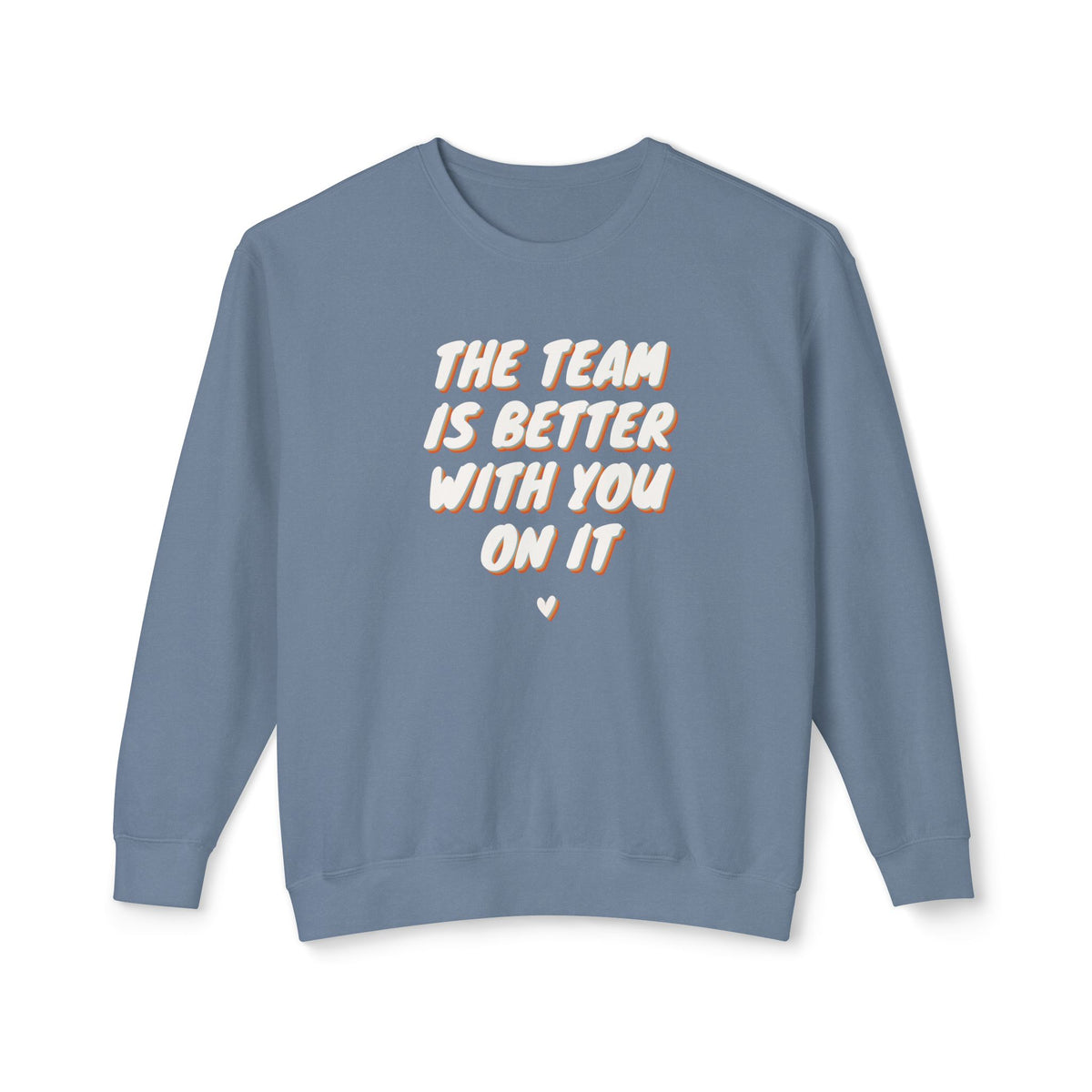 The Team Is Better With You Adult Crewneck