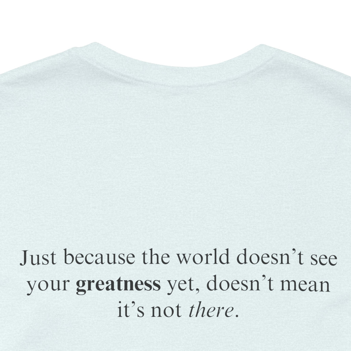 The World Will See Your Greatness Adult T-Shirt