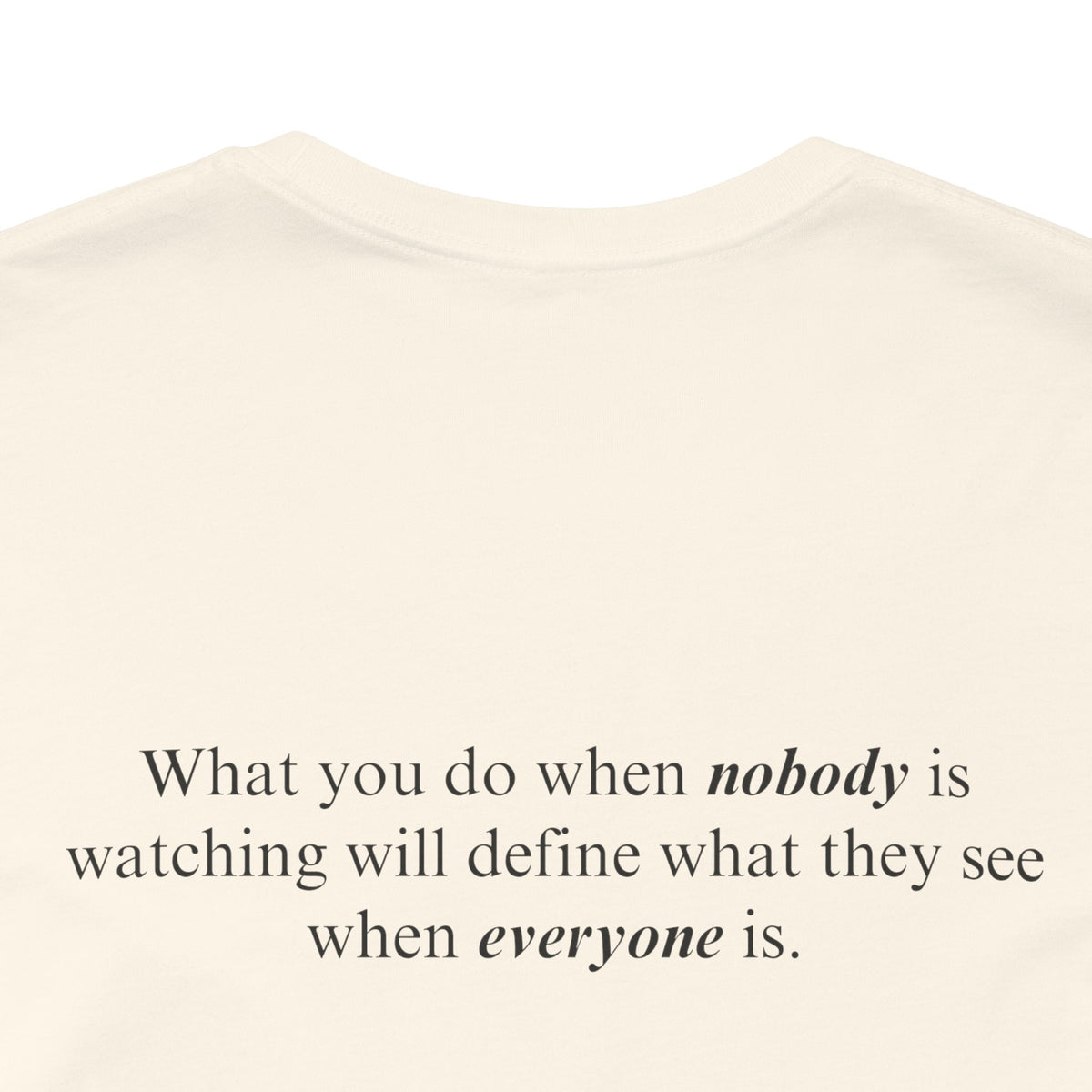 What You Do When Nobody Is Watching Adult T-Shirt