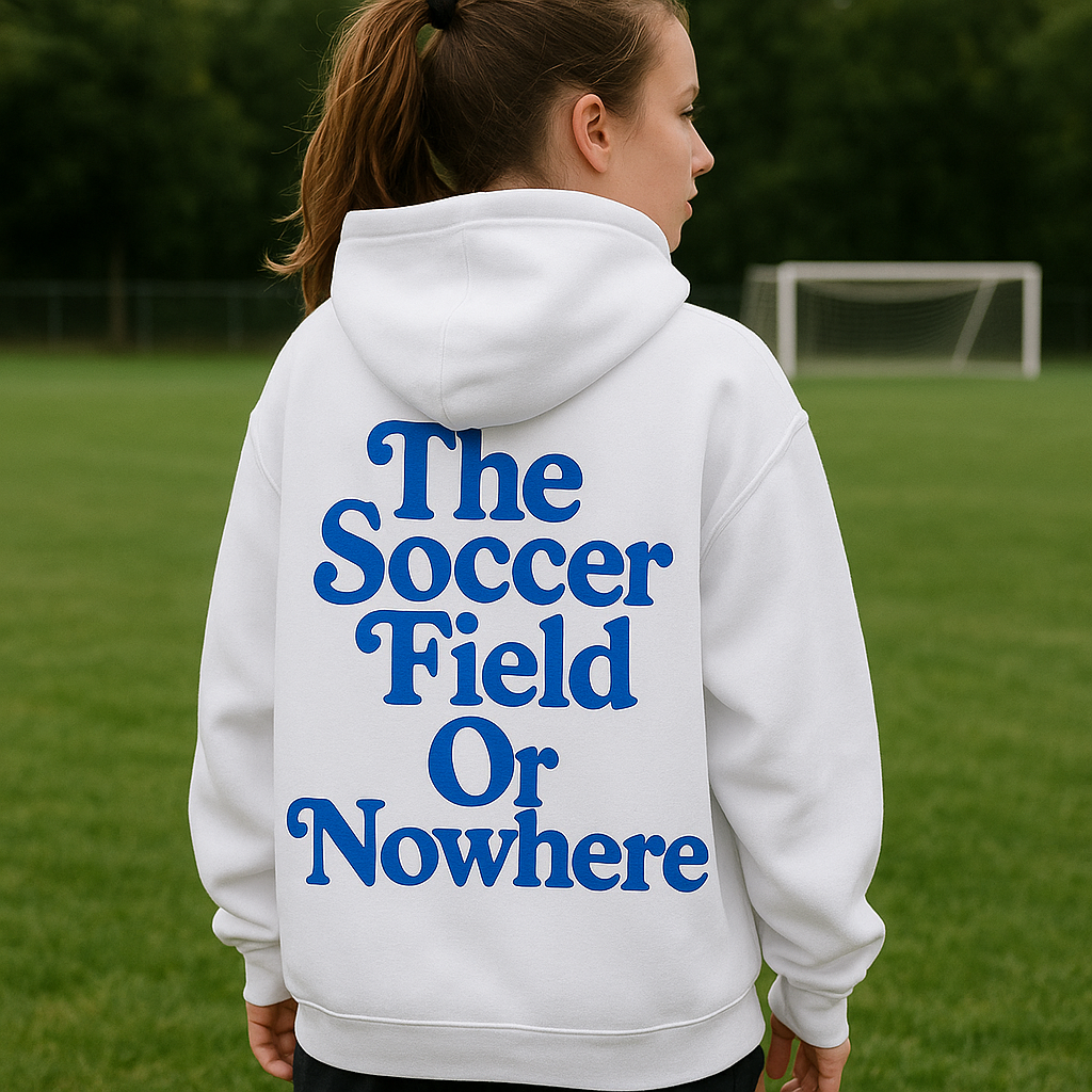 The Soccer Field Or Nowhere Adult Hooded Sweatshirt