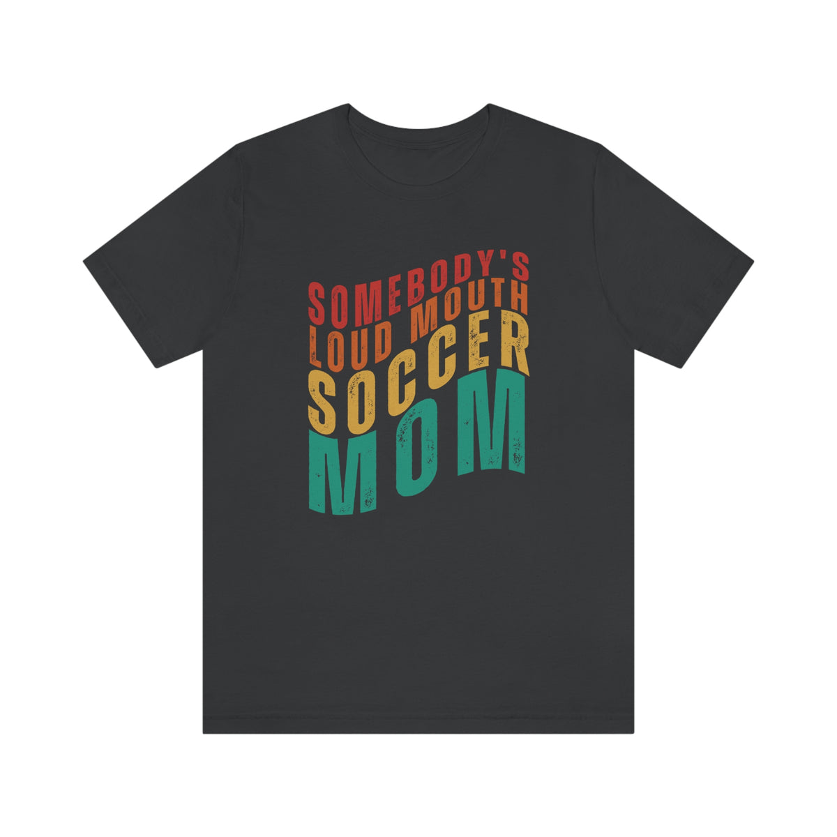 Somebody's Loud Mouth Soccer Mom Adult T-Shirt